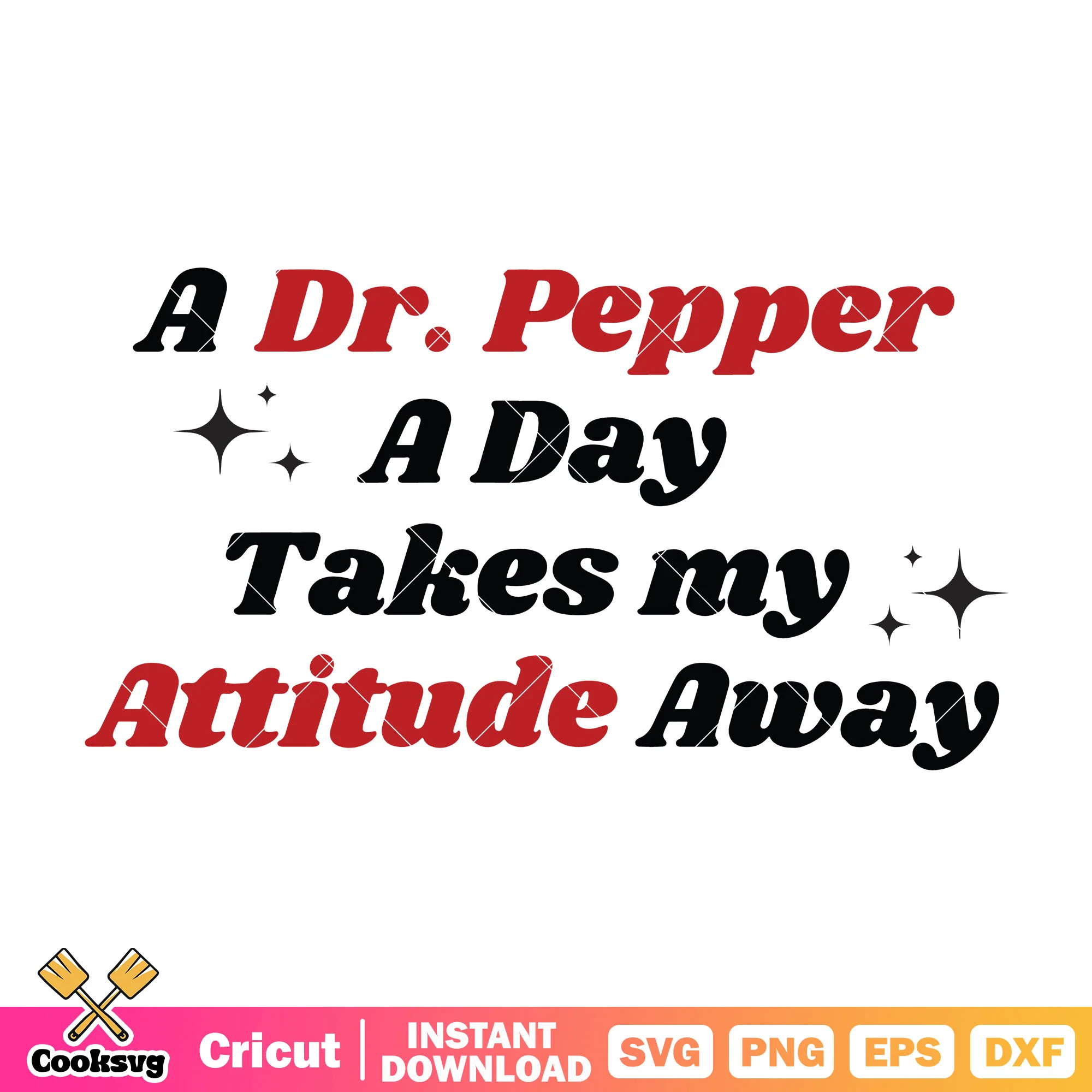 A dr pepper a day take my attitude svg, dr pepper svg, dr pepper quotes svg