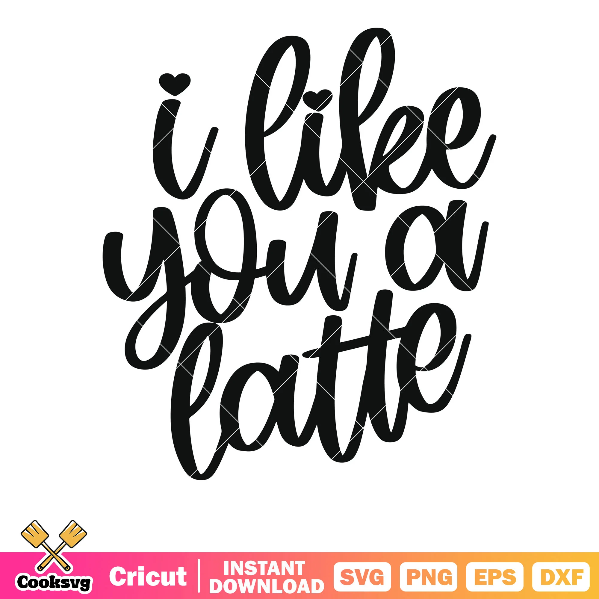 A like you a latte valentine text svg, love valentines svg, valentine text svg