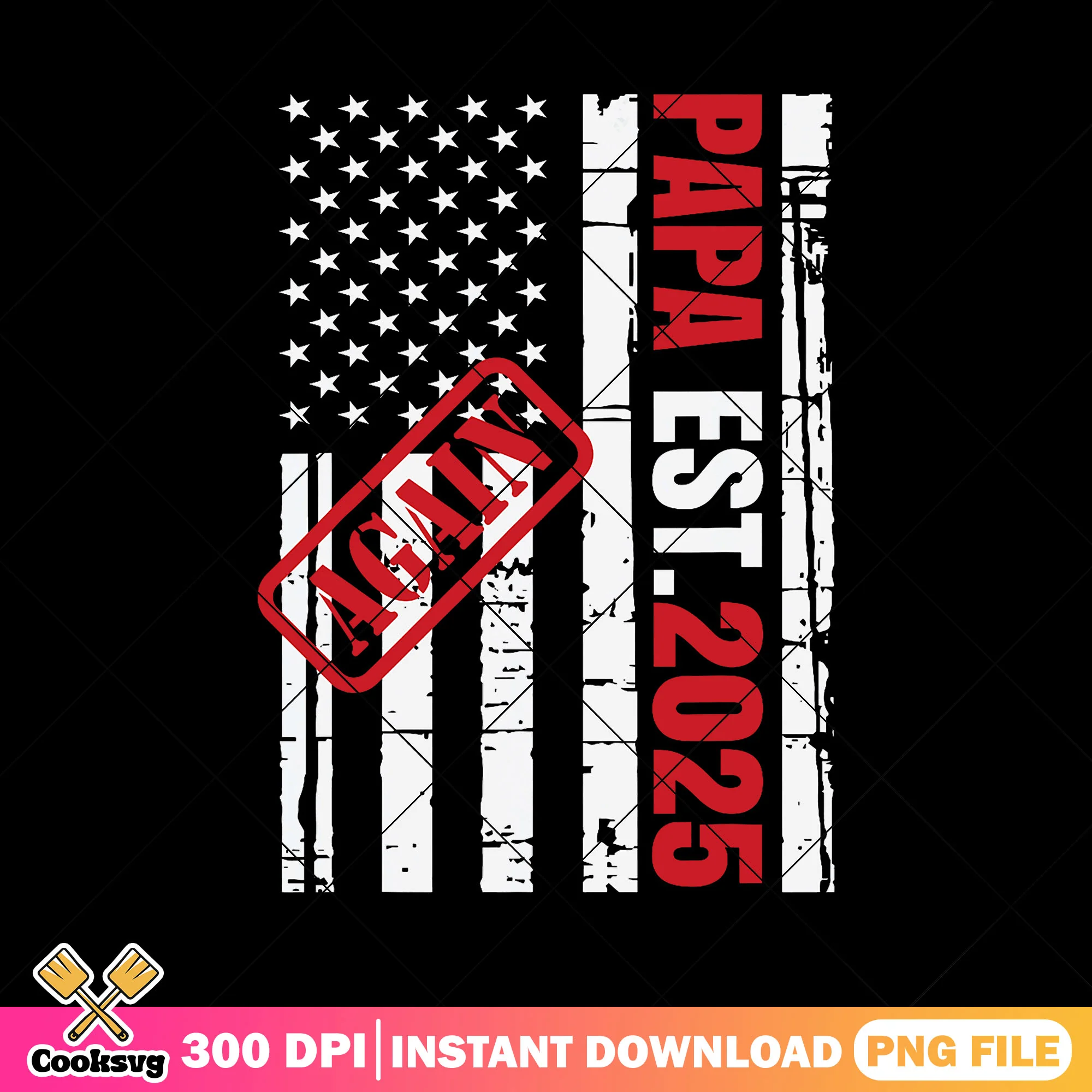 Again papa est 2025 png, american usa flsg png, best dad png