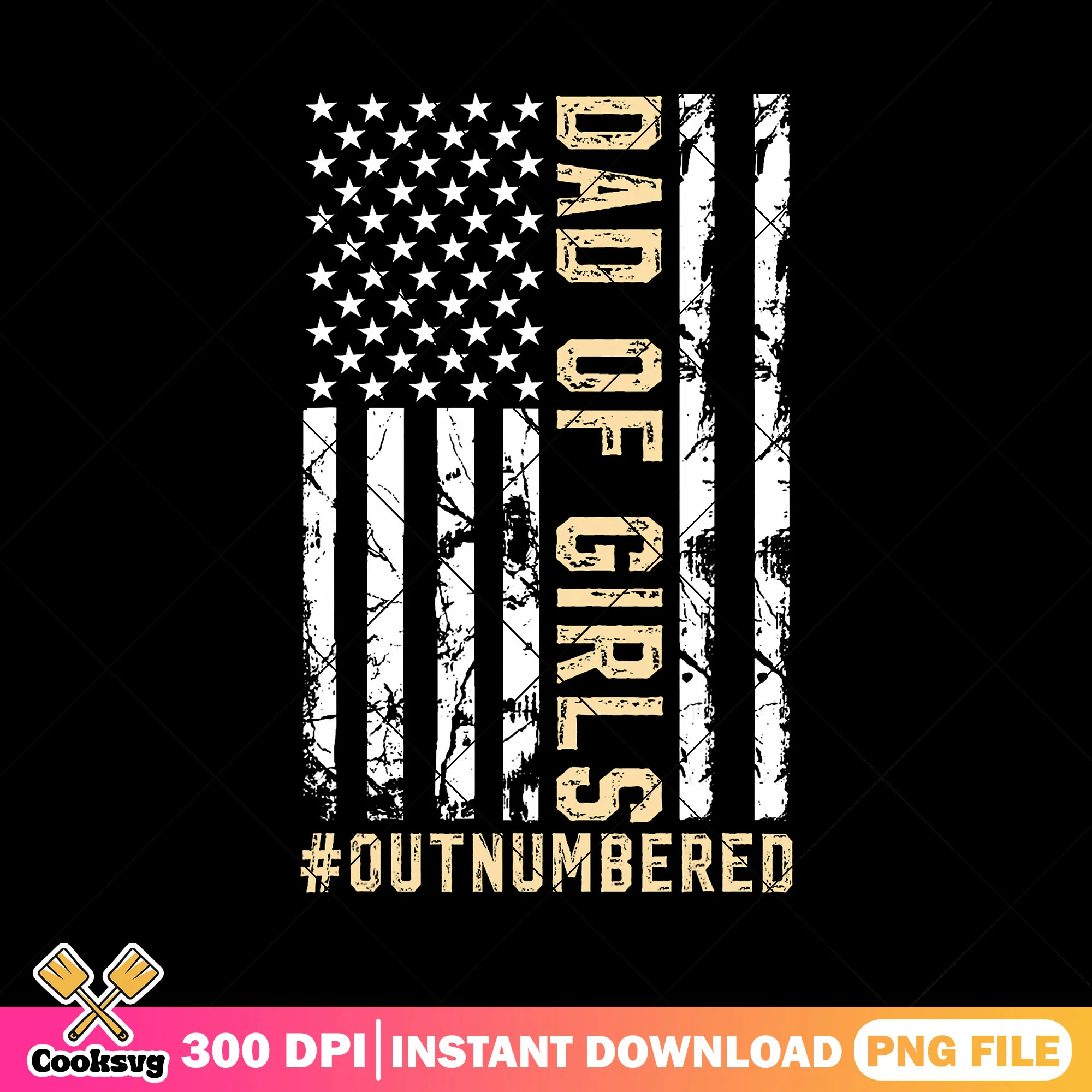 American dad of girls png, usa flag png, outnumbered png, top dad png