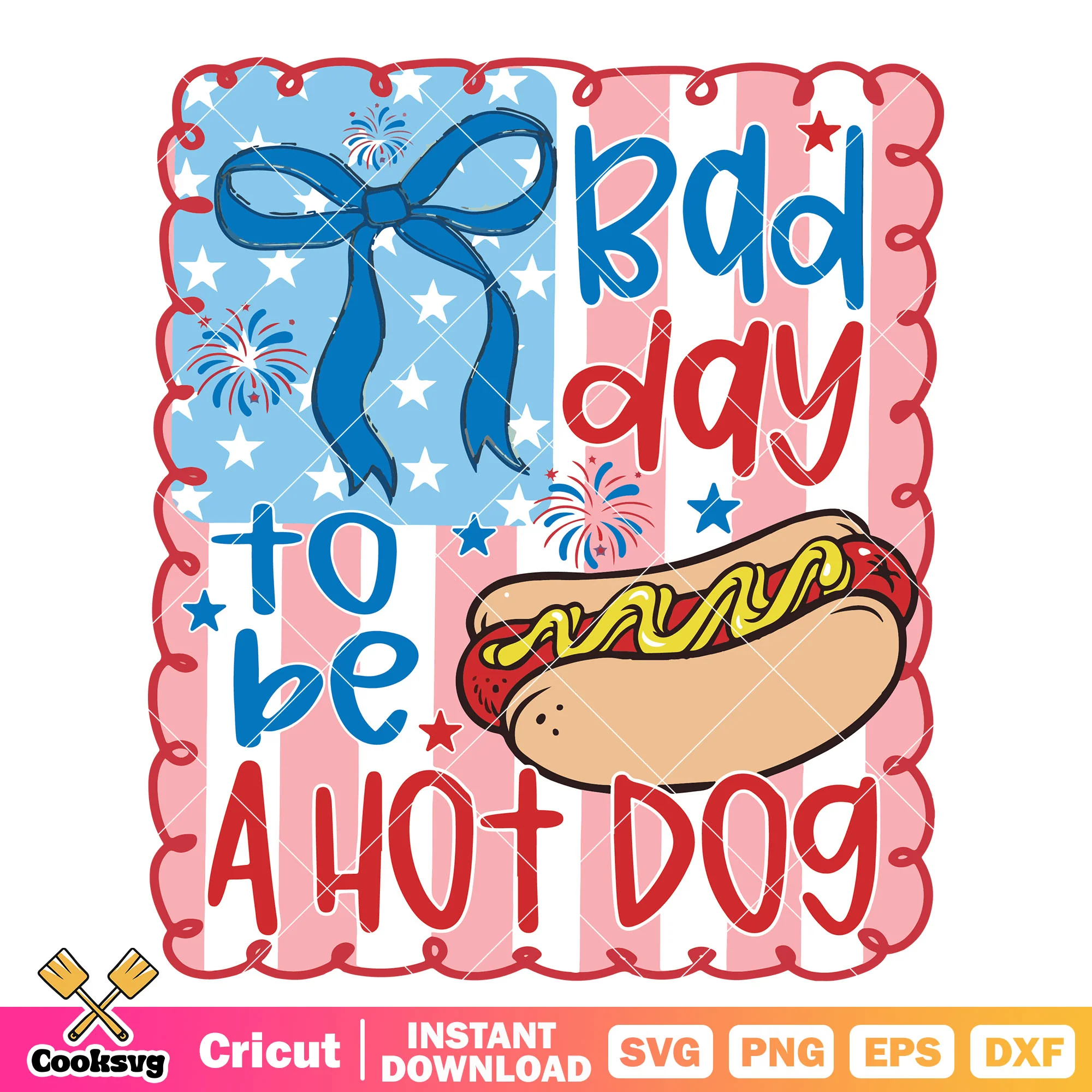 Bad day to be hot dog svg, hot dog america svg, 4th of july svg