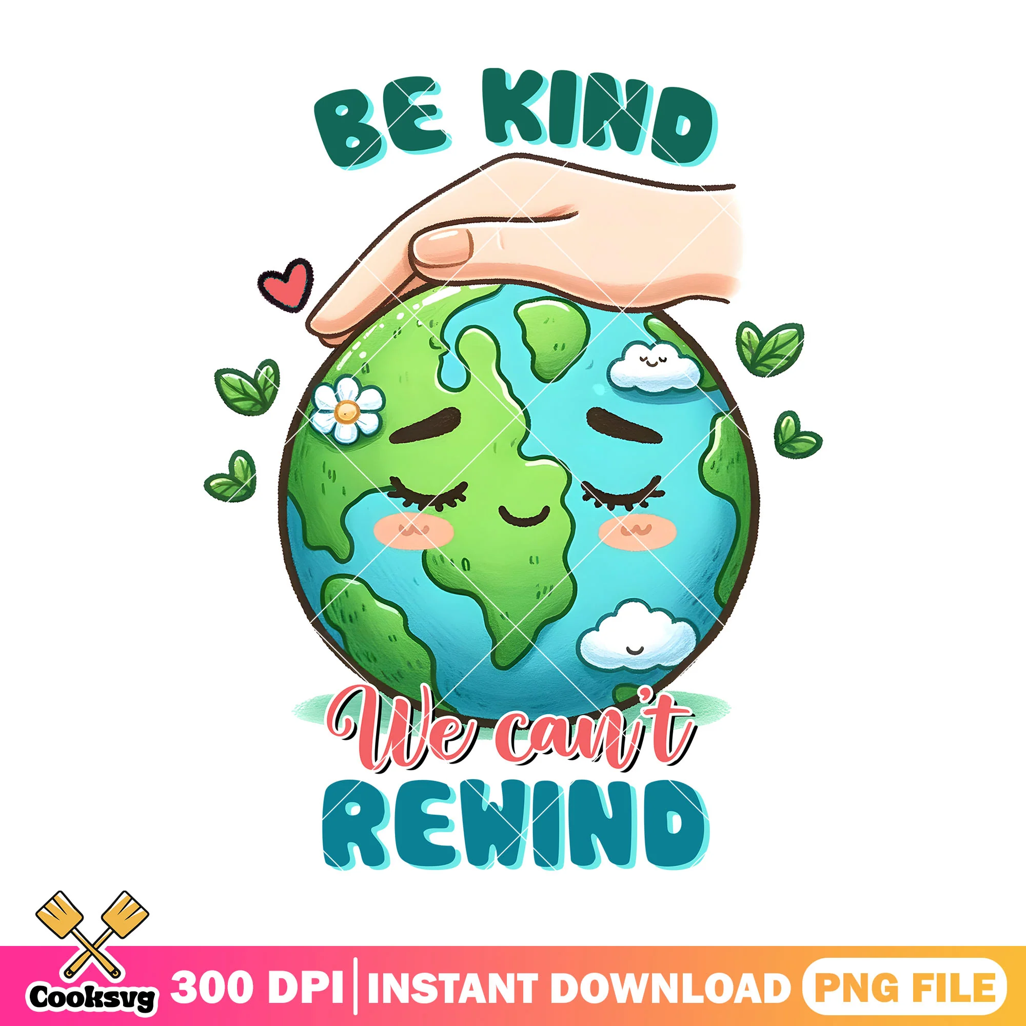 Be kind we can't rewind earth png, earth day activities png