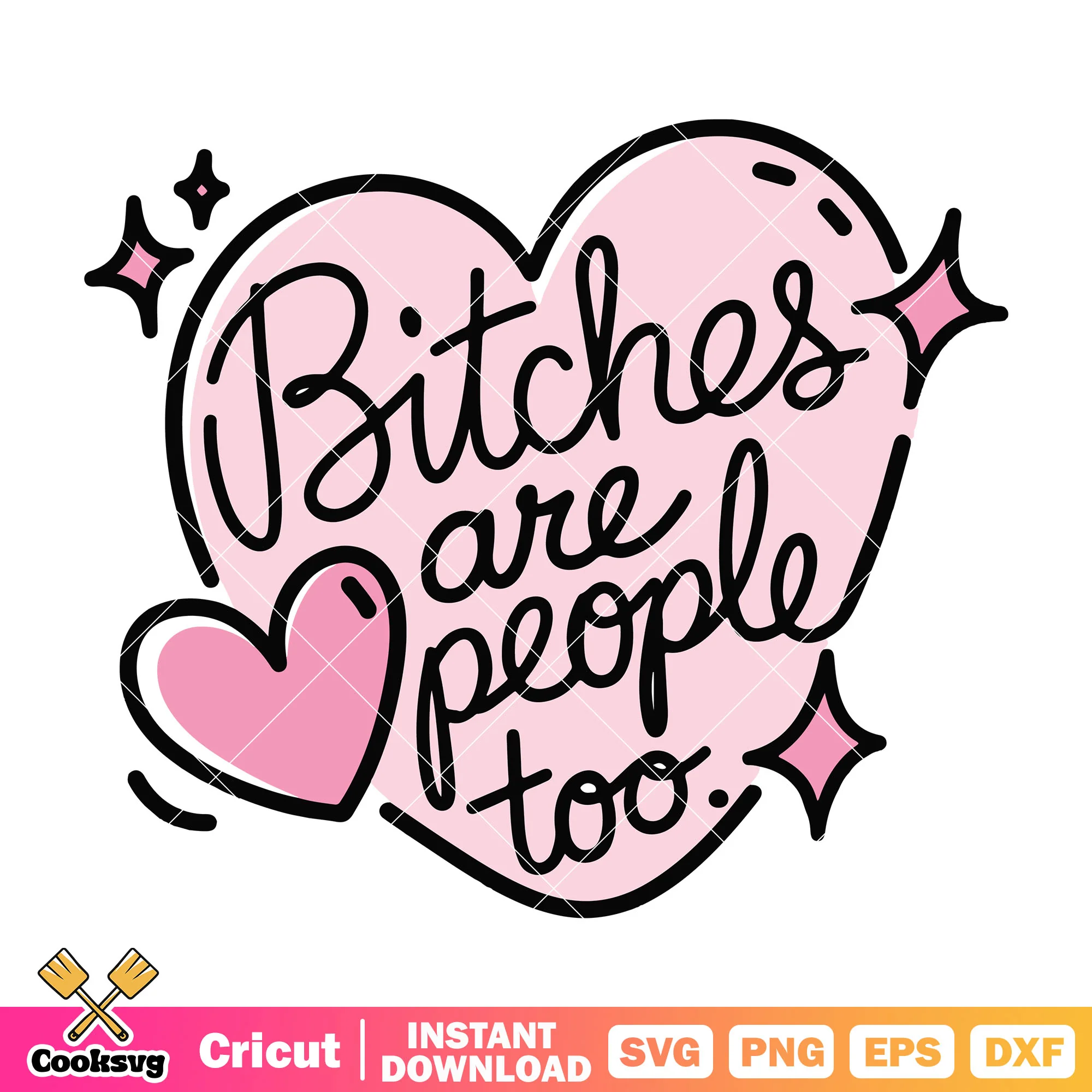 Bithch are people too svg, bad bitch quotes svg, bitching quotes svg
