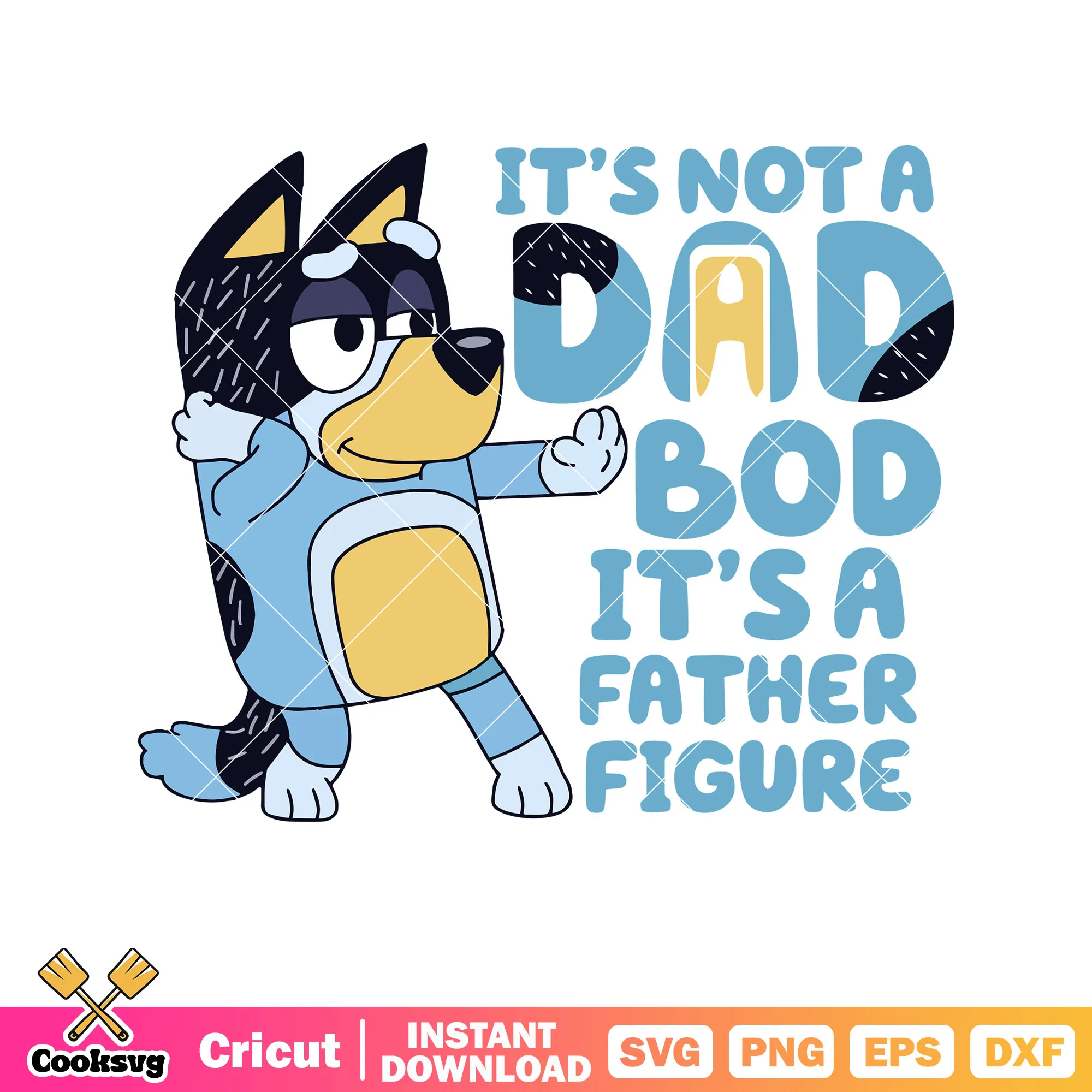 Bod dad its a father figure svg, bluey dance mode svg, bluey funny svg