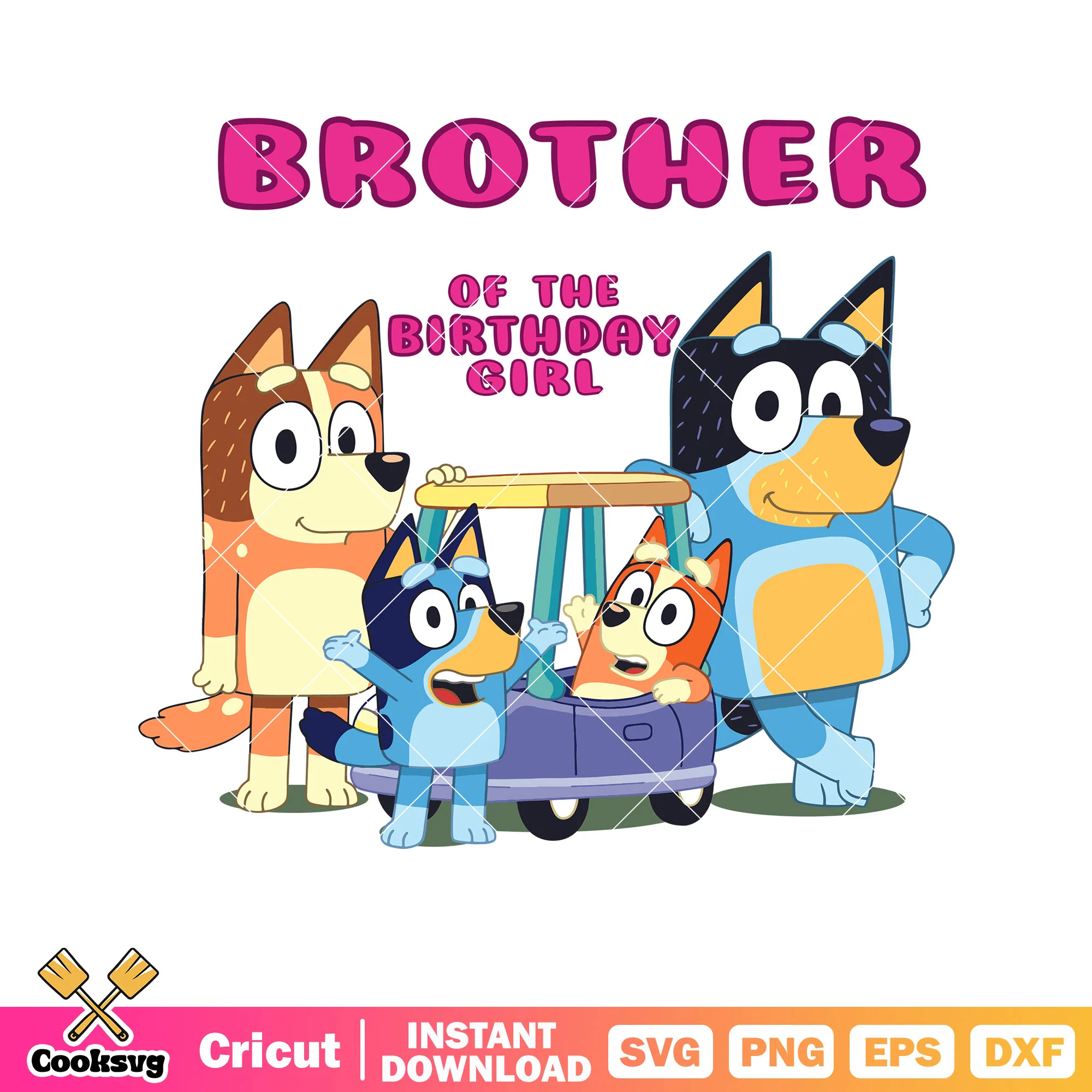 Brother bluey dog of the birthday girl svg, bluey costume svg, bluey car svg