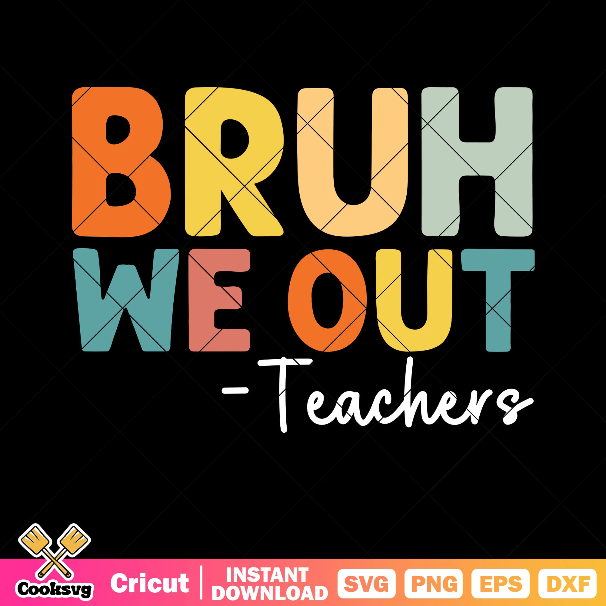Bruh we out teacher svg, quote of the day svg, color words svg