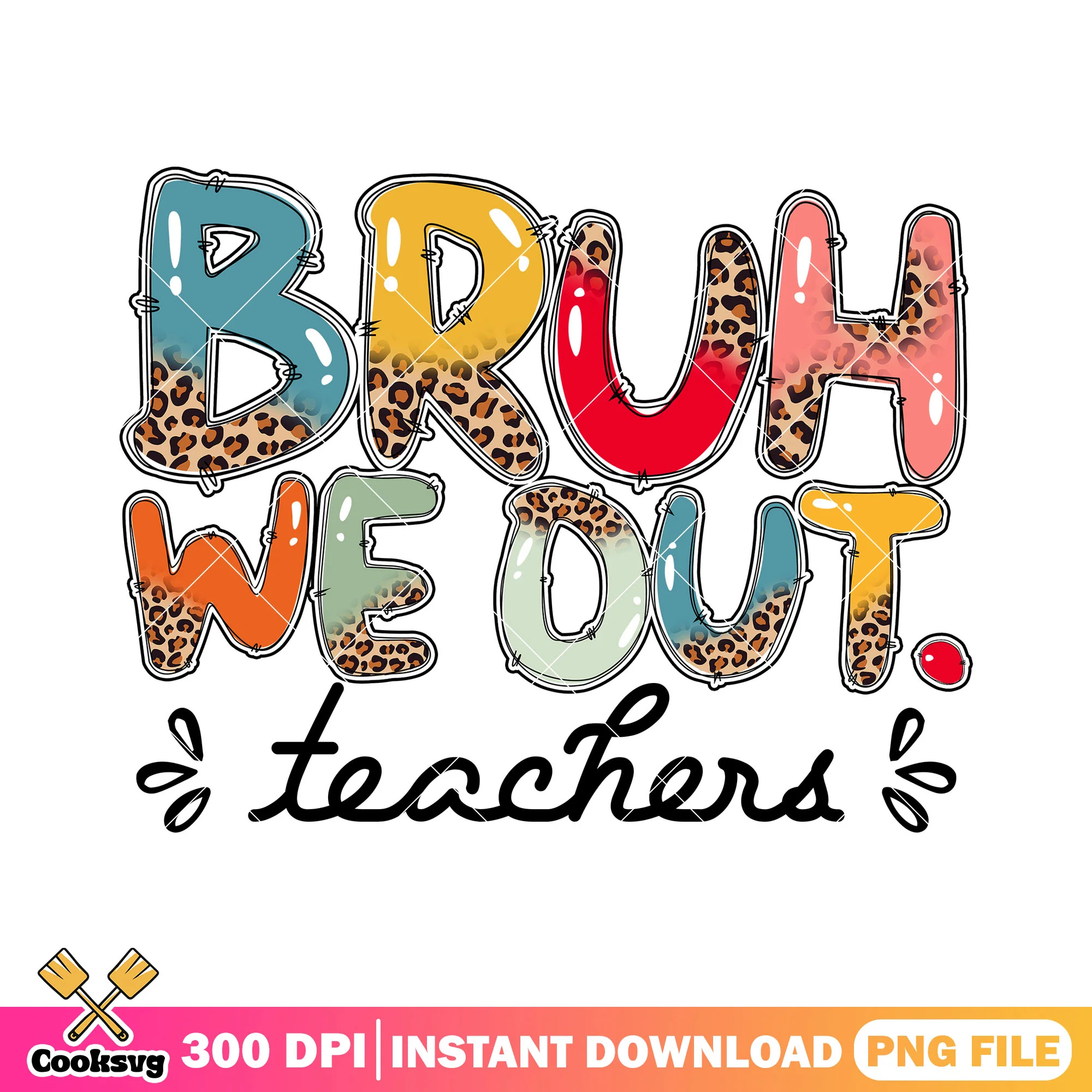 Bruh we out teachers png, colors font png, welcome back to school png