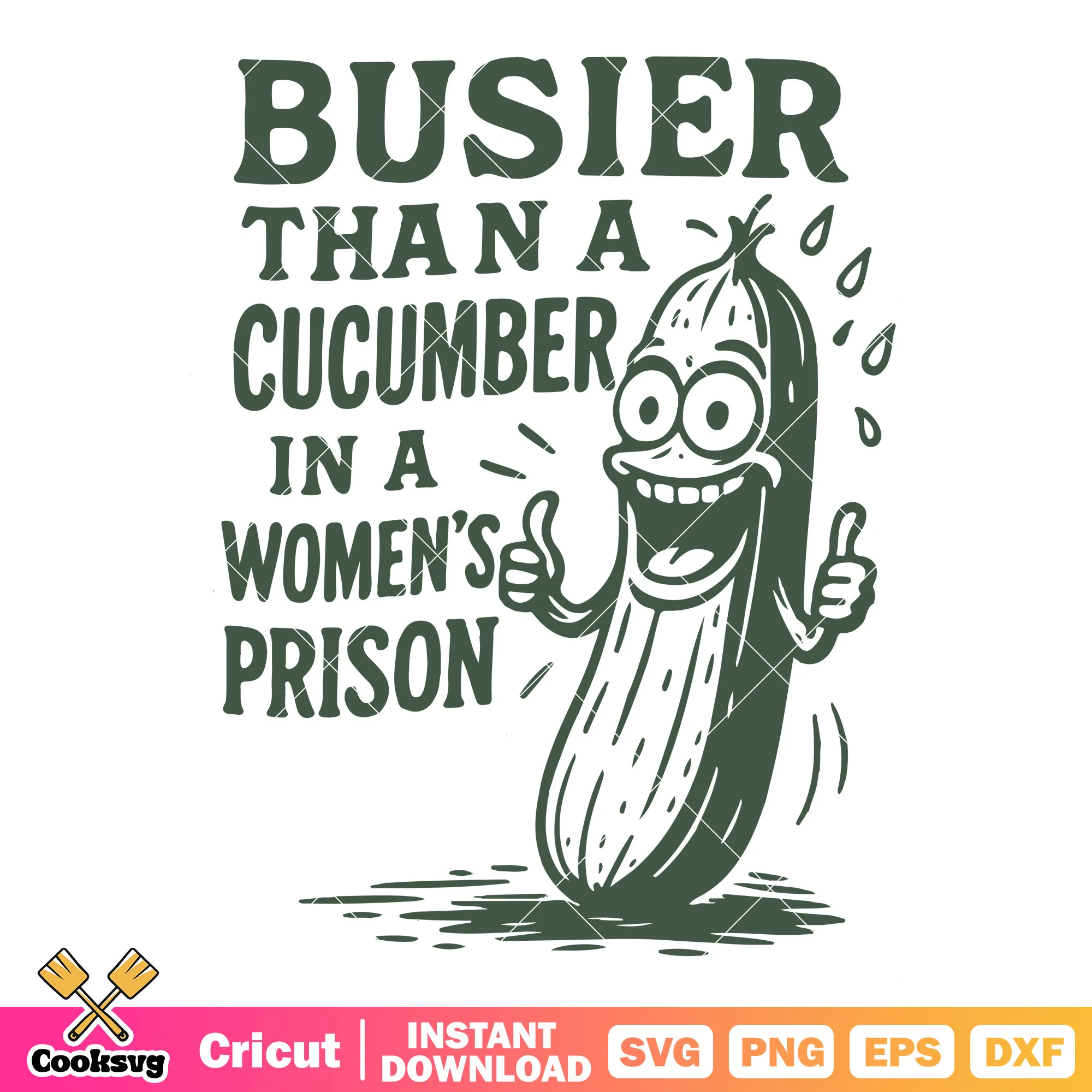 Busier than a cucumber women prison svg, cucumber quote svg