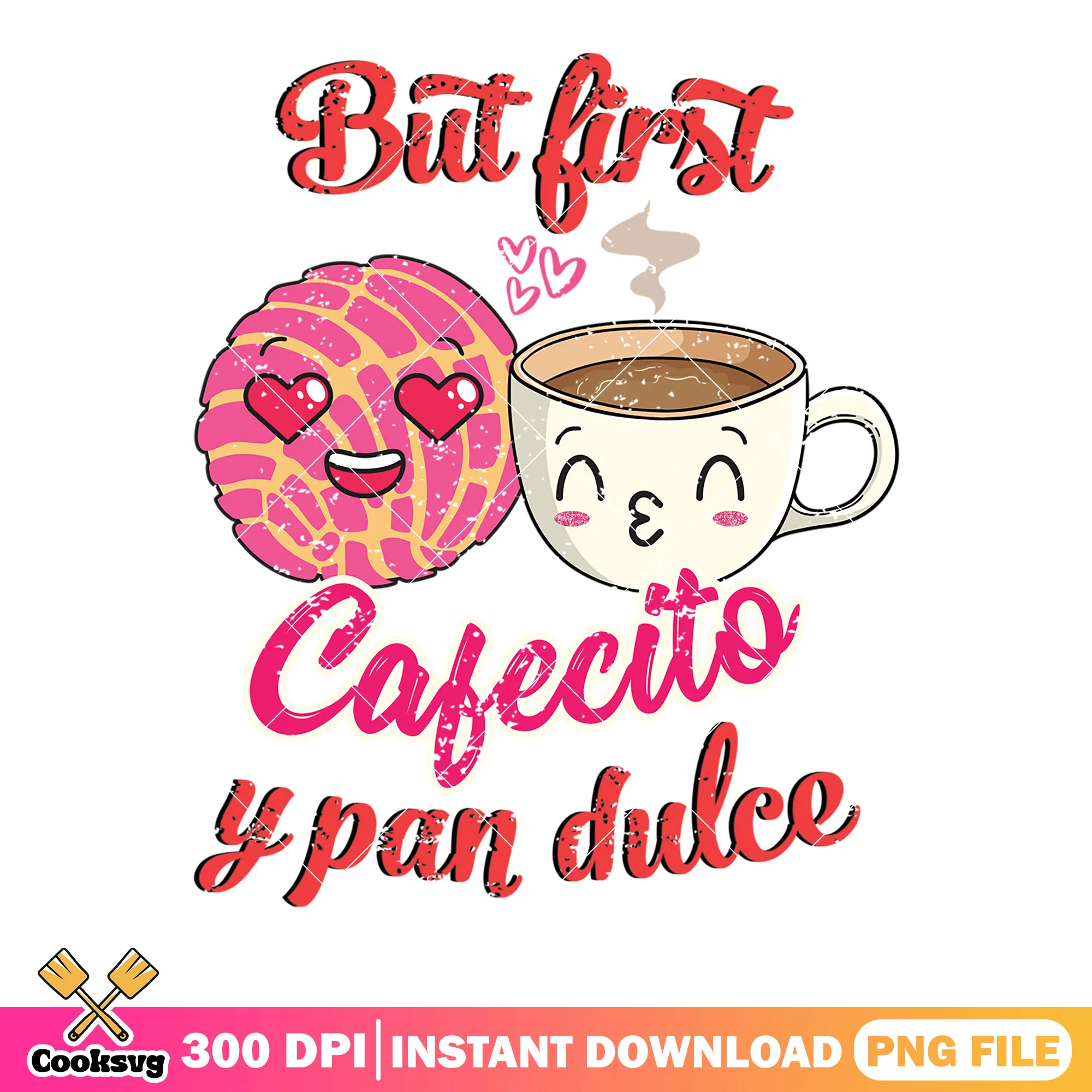 but first cafecito ypan dulce png, cute vibes png, valentine poster png