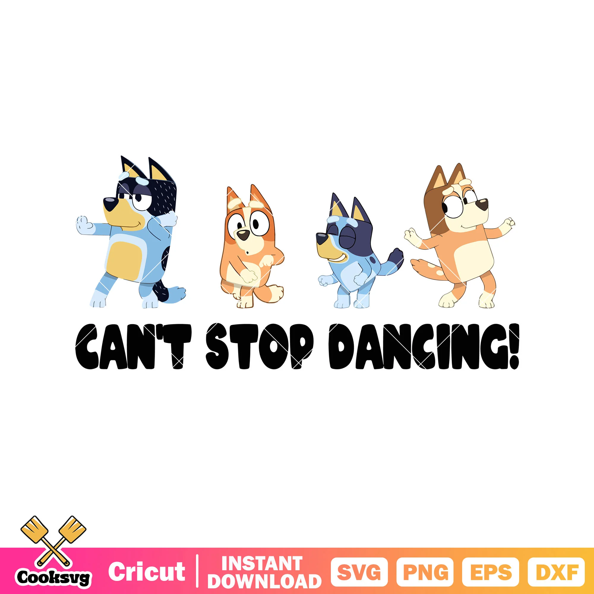 Cant stop dancing bluey family svg, bluey figures svg, bluey dance mode svg