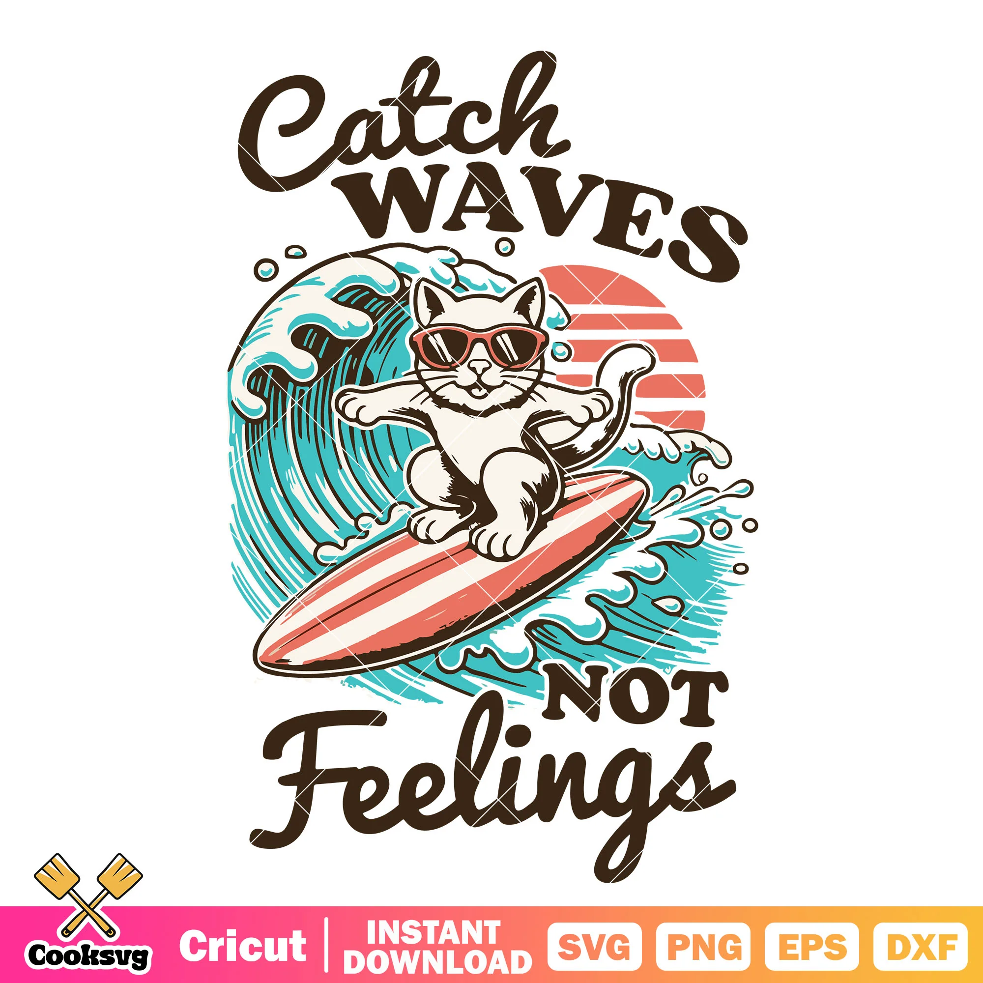 Cat catch waves not feelings svg, cat quotes svg, cats trending svg