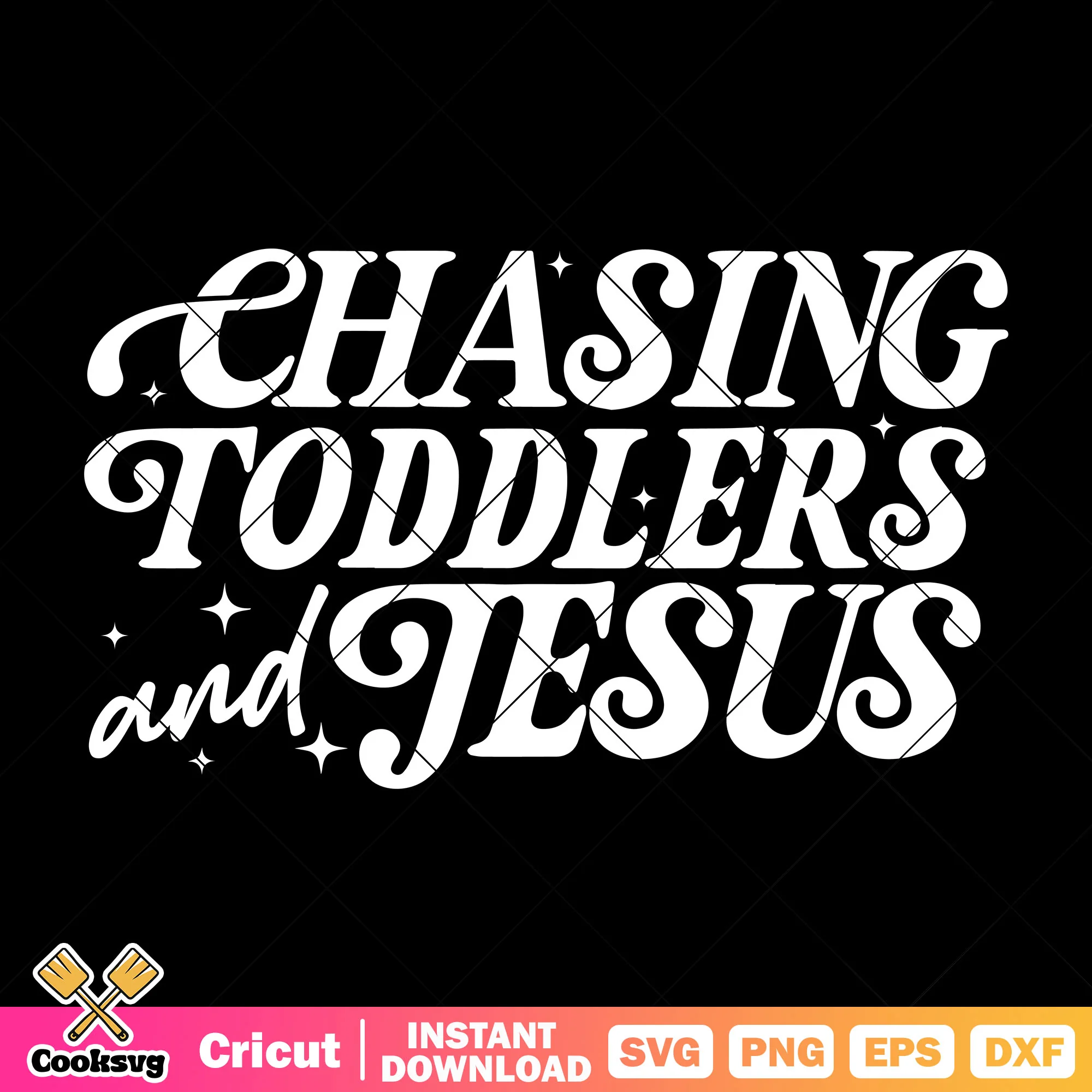 Chasing toddlers and jesus svg, chasing jesus svg, jesus quotes svg
