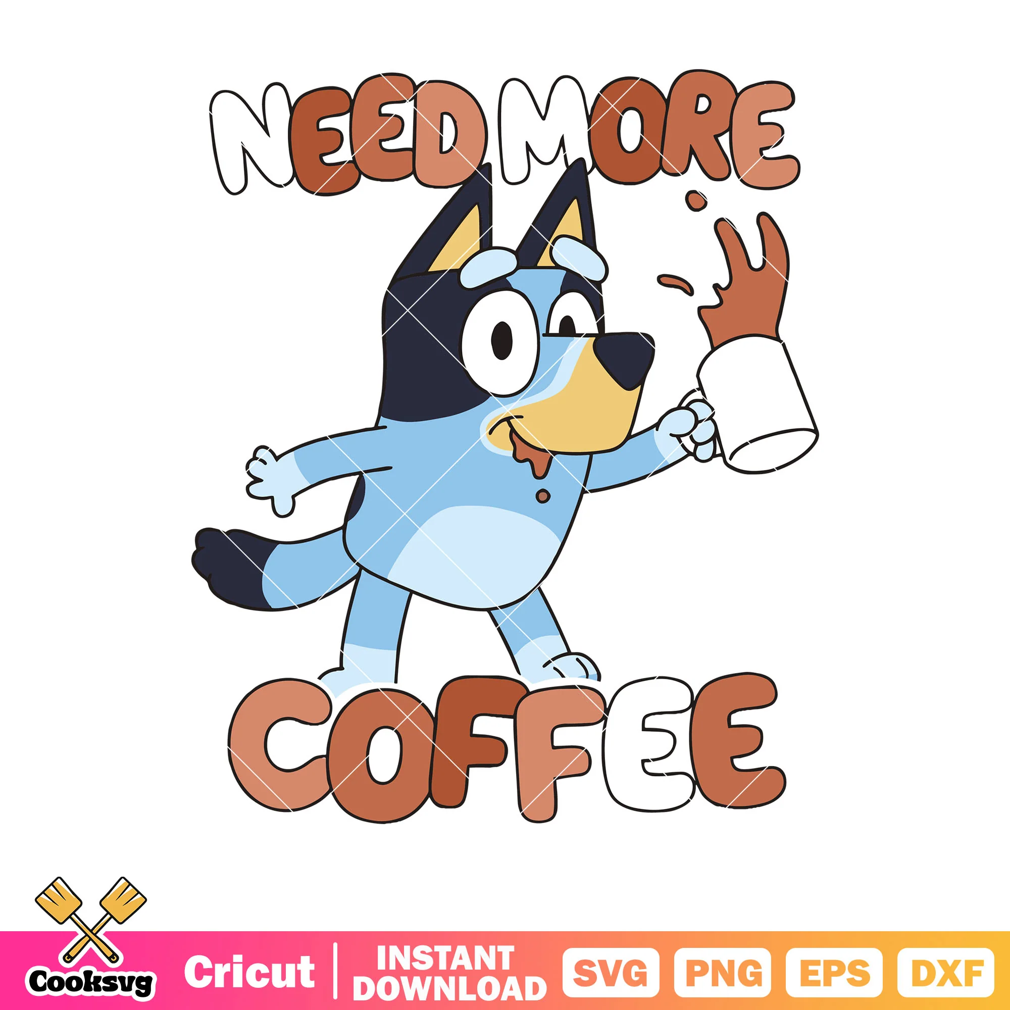 Coffee bluey need more funny svg, character bluey svg, bluey coffee mug svg