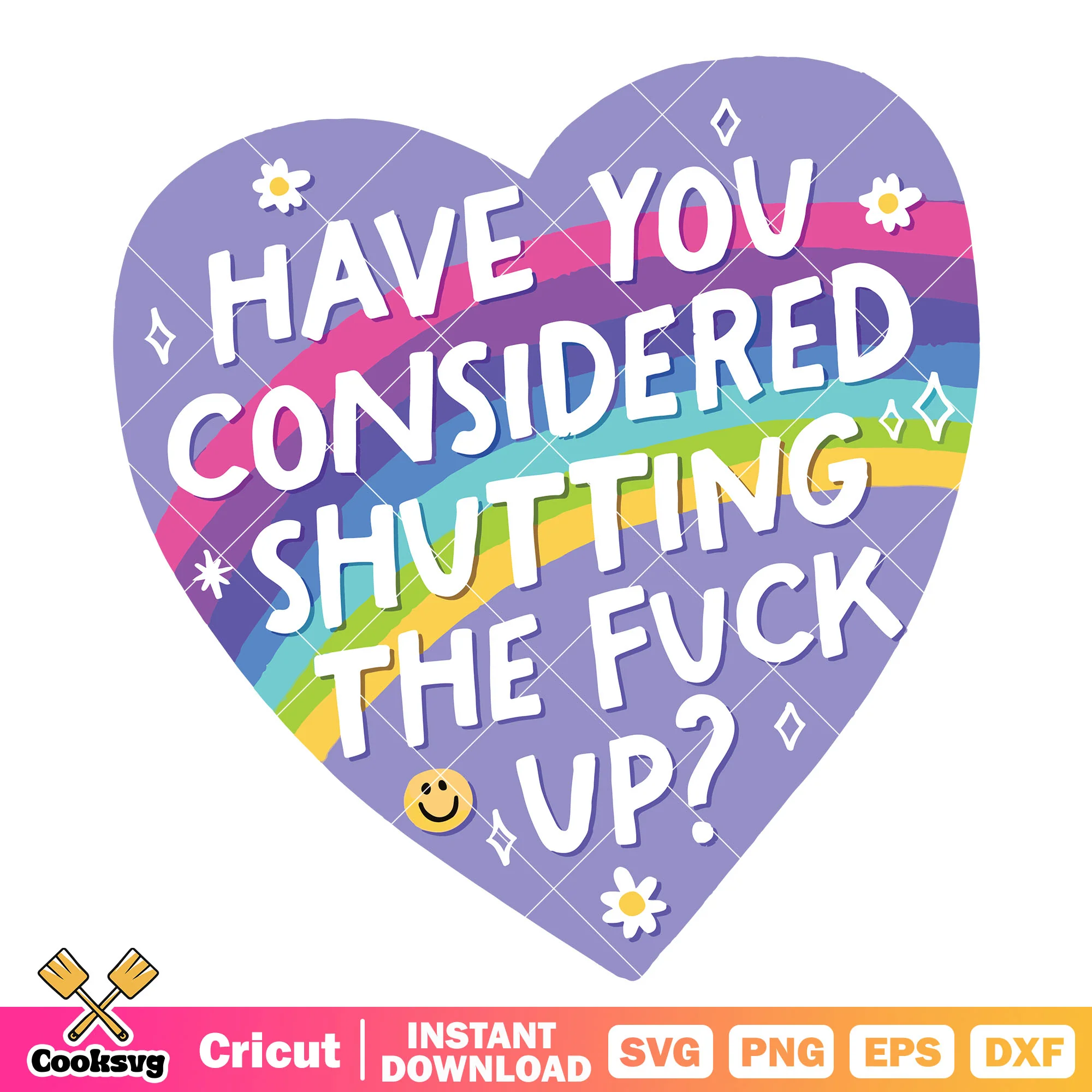 Considered shut the fuck up svg, funny quotes svg, shut the fuck up svg