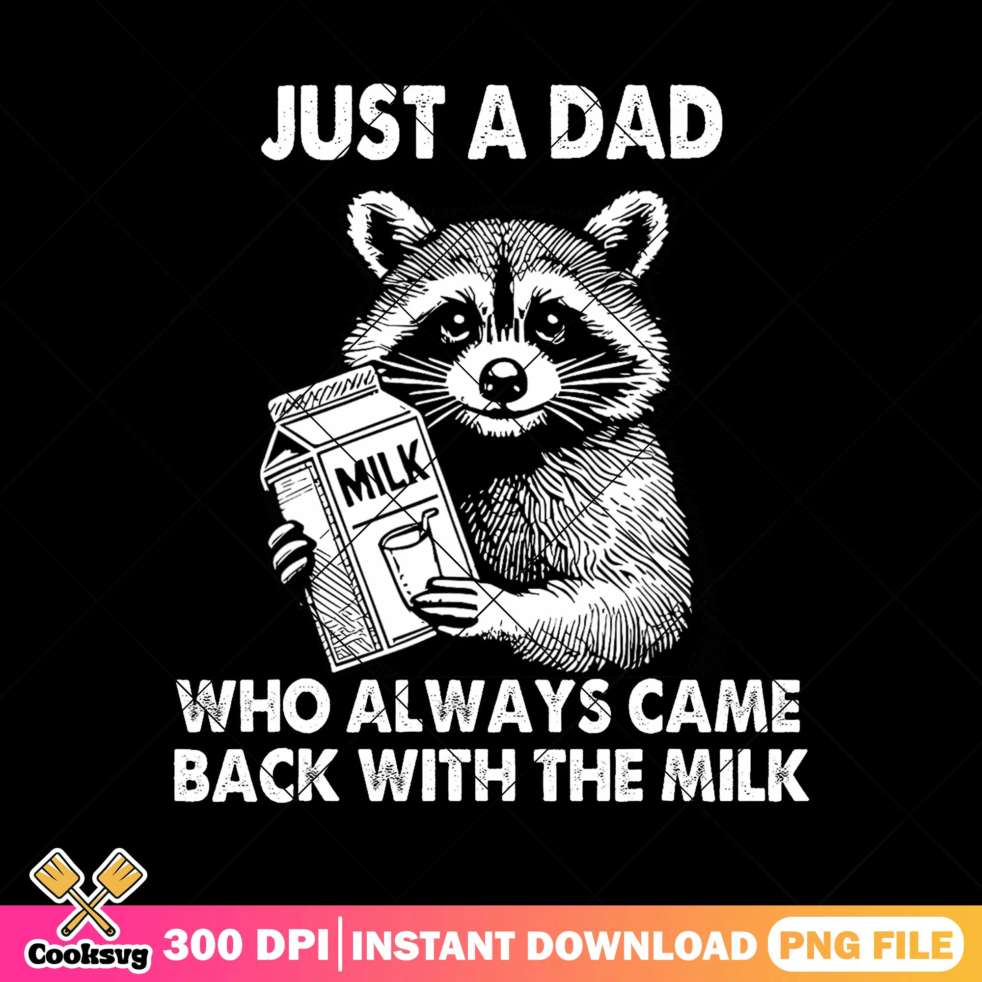 Dad who always came back with milk png, funny raccoon meme png, fathers day png