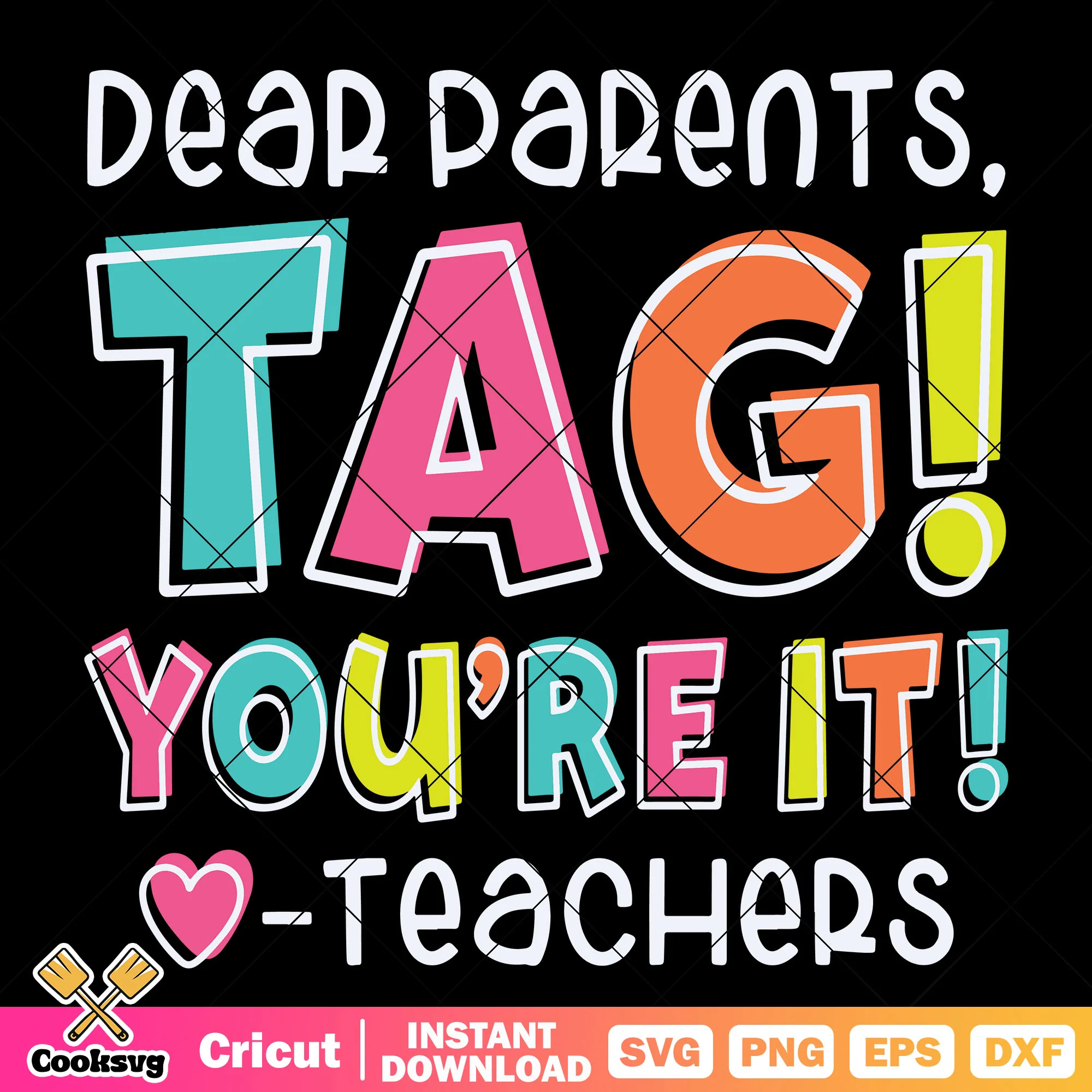Dear parents tag you are it svg, teacher day svg, teacher quotes svg
