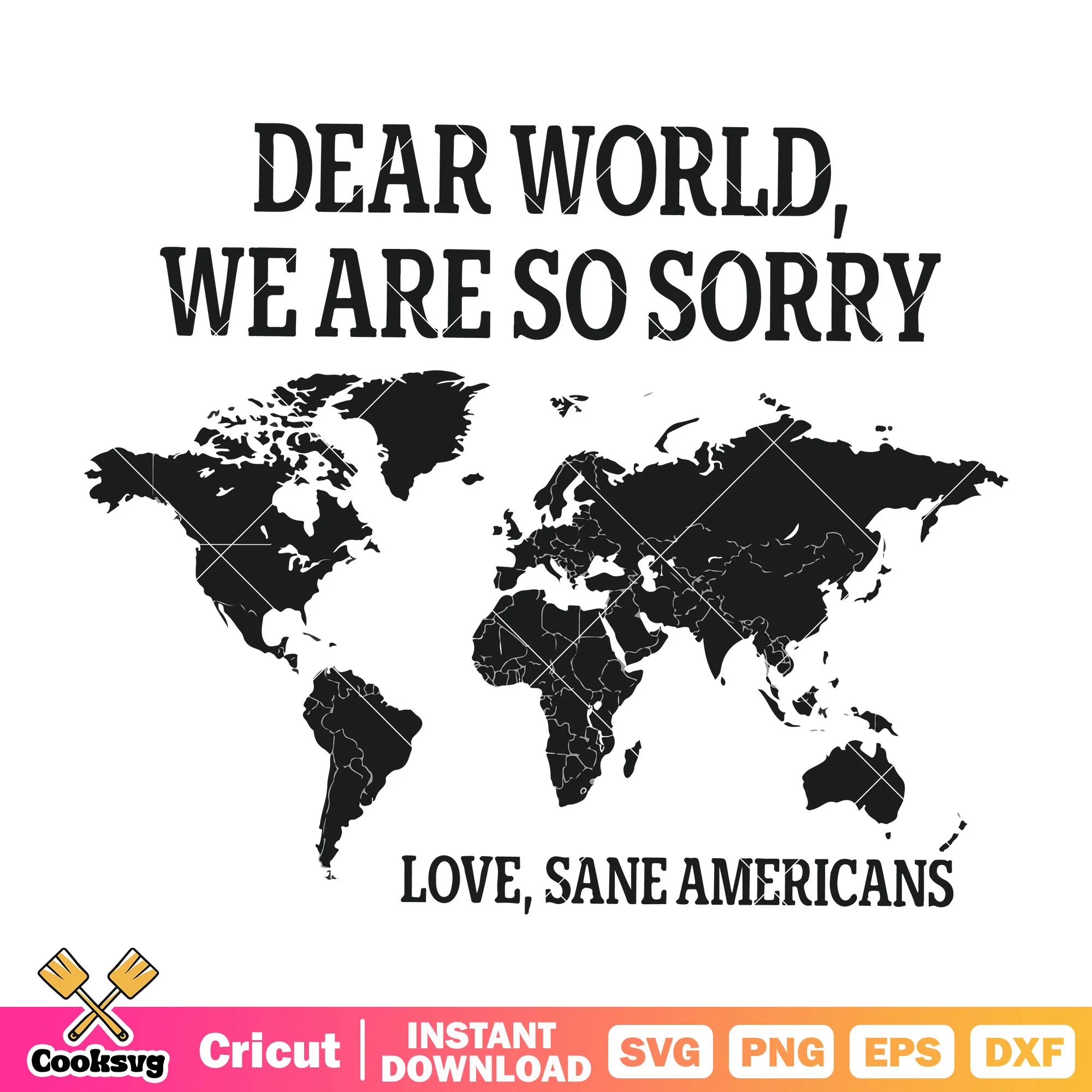 Dear world we are so sorry america svg, america quotes svg