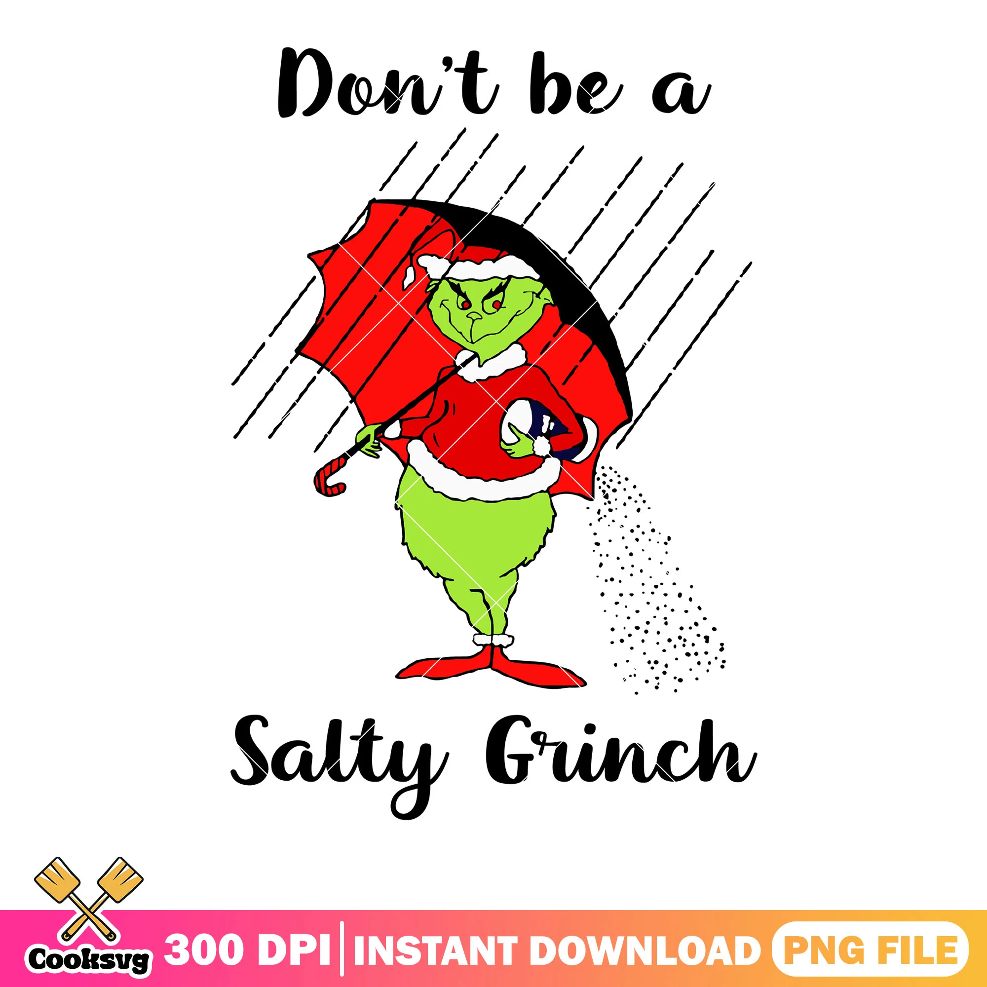 Dont be a salty grinch png, santa costume png, grinch costume png