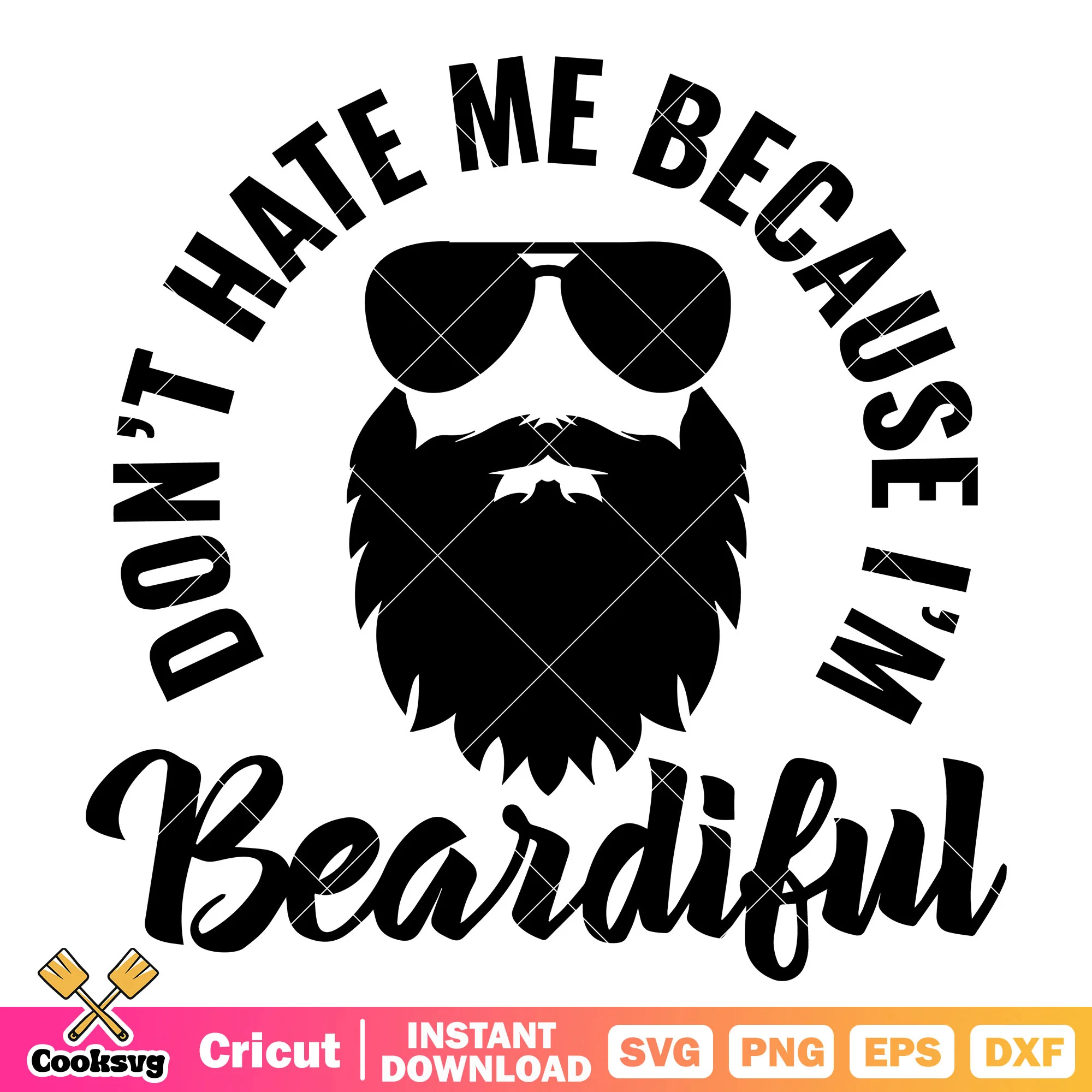 Dont be me because Im beardiful svg, i dont wanna be me svg