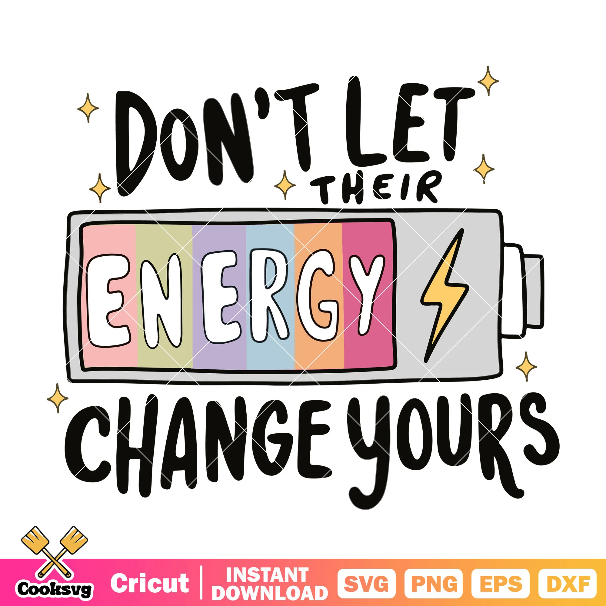 Dont let their energy change yours svg, trending vibes svg