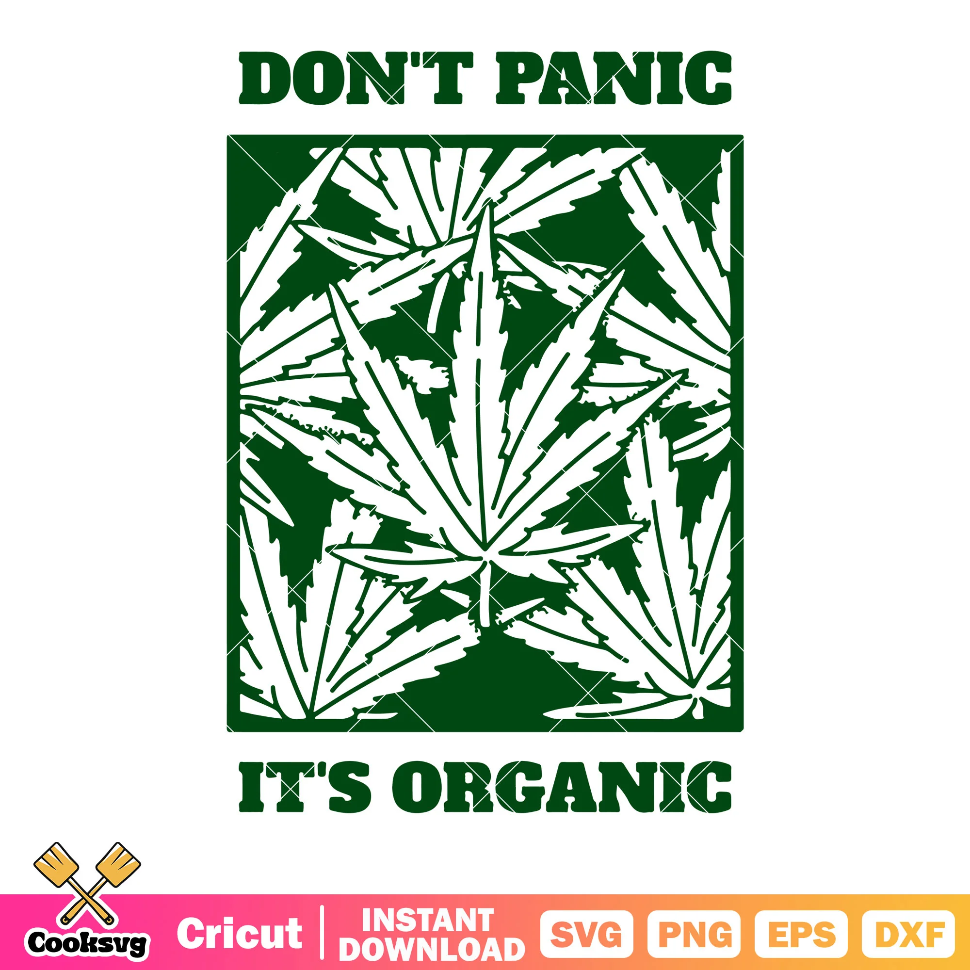 Dont panic its organic svg, canabis leaves svg, 420 smoke time svg