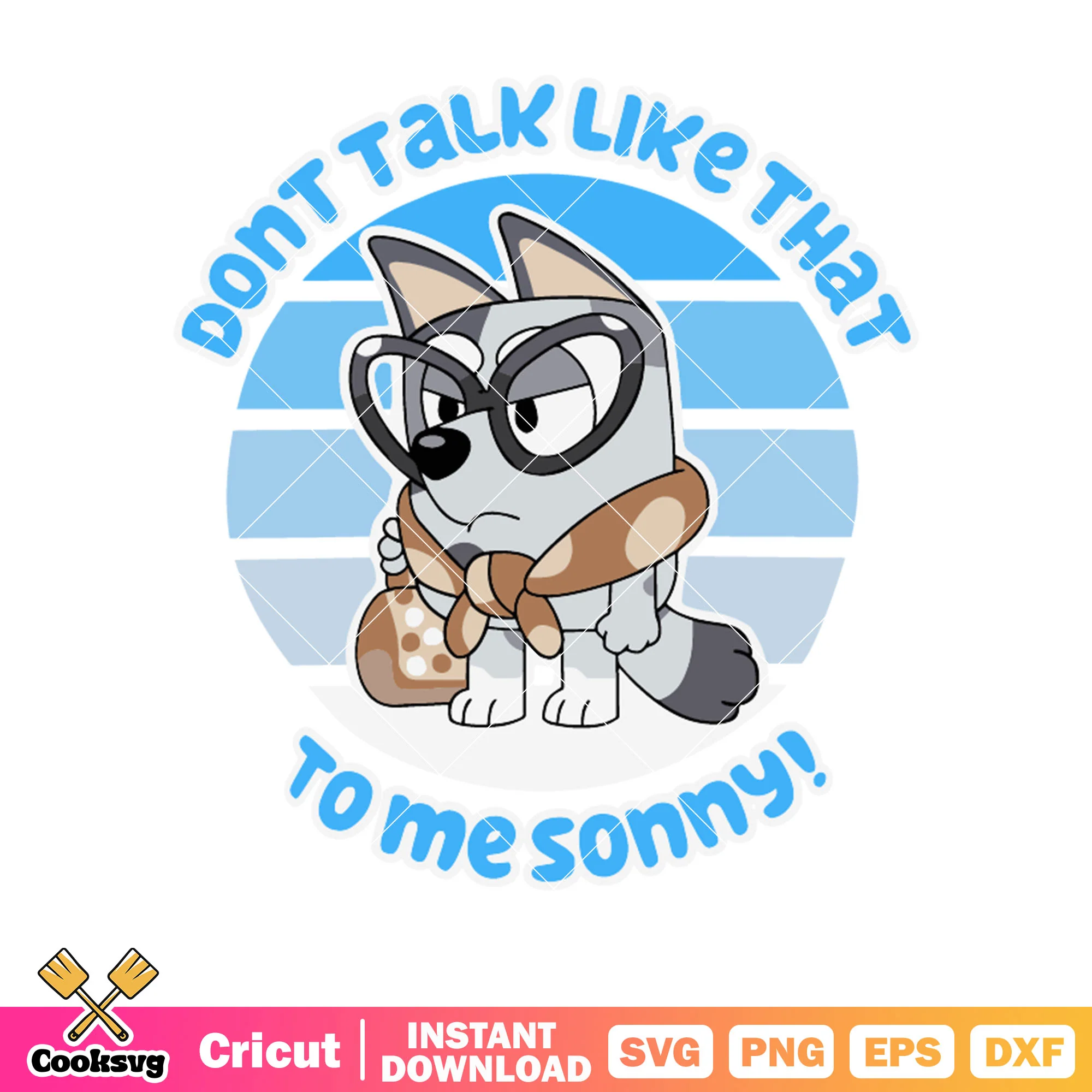 Dont talk like that to me sonny svg, grandma's muffins svg, cartoon bluey svg