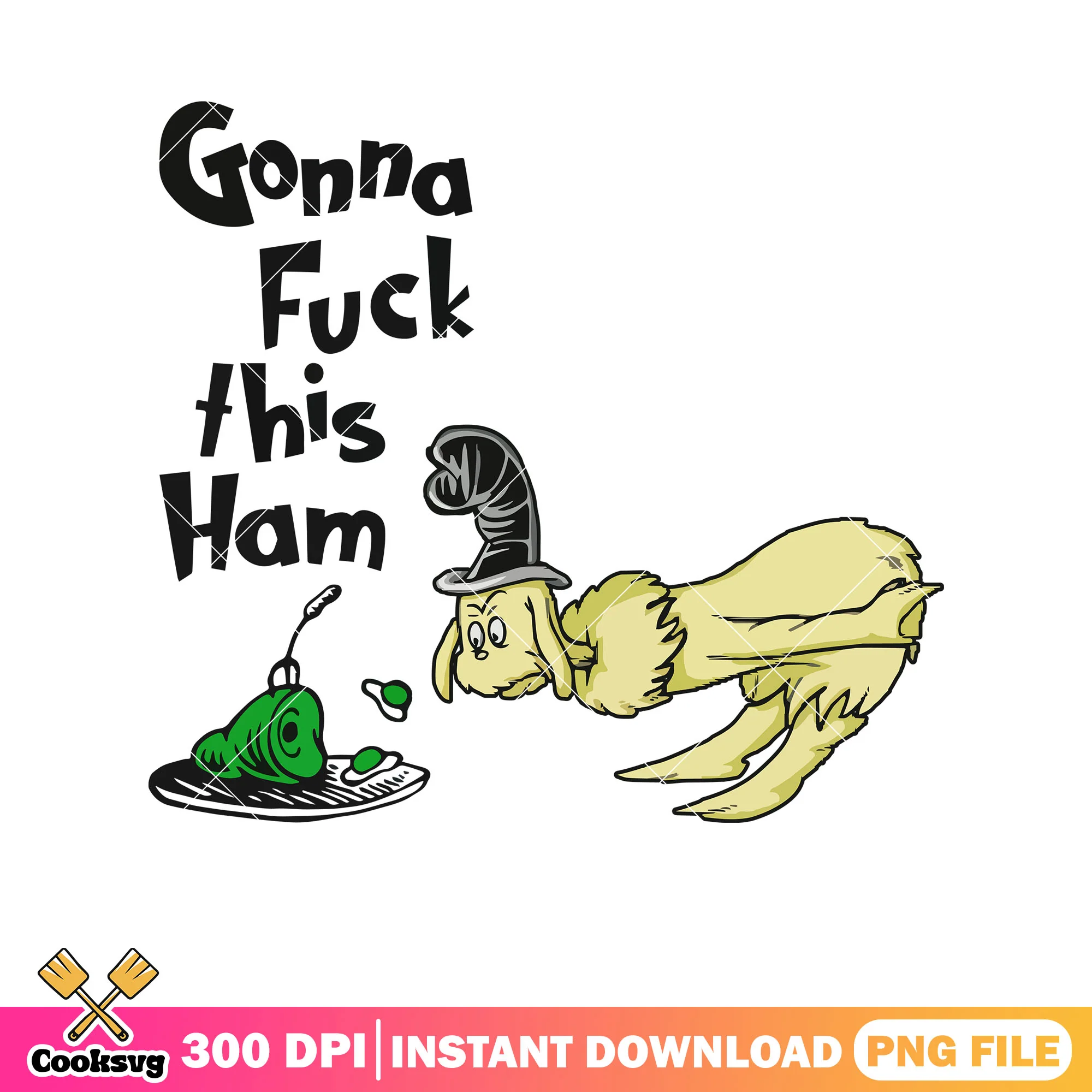 Dr seuss gonna fuck this ham png, green eggs and ham dr seuss png