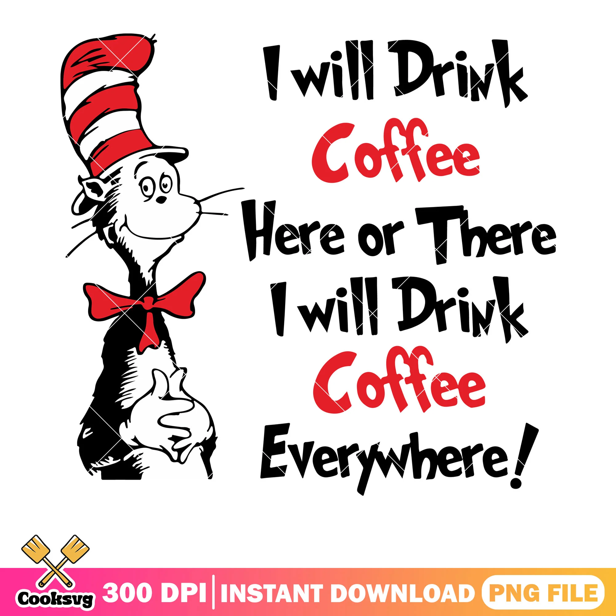 Dr seuss I will drink coffee png file, dr seuss coffee png