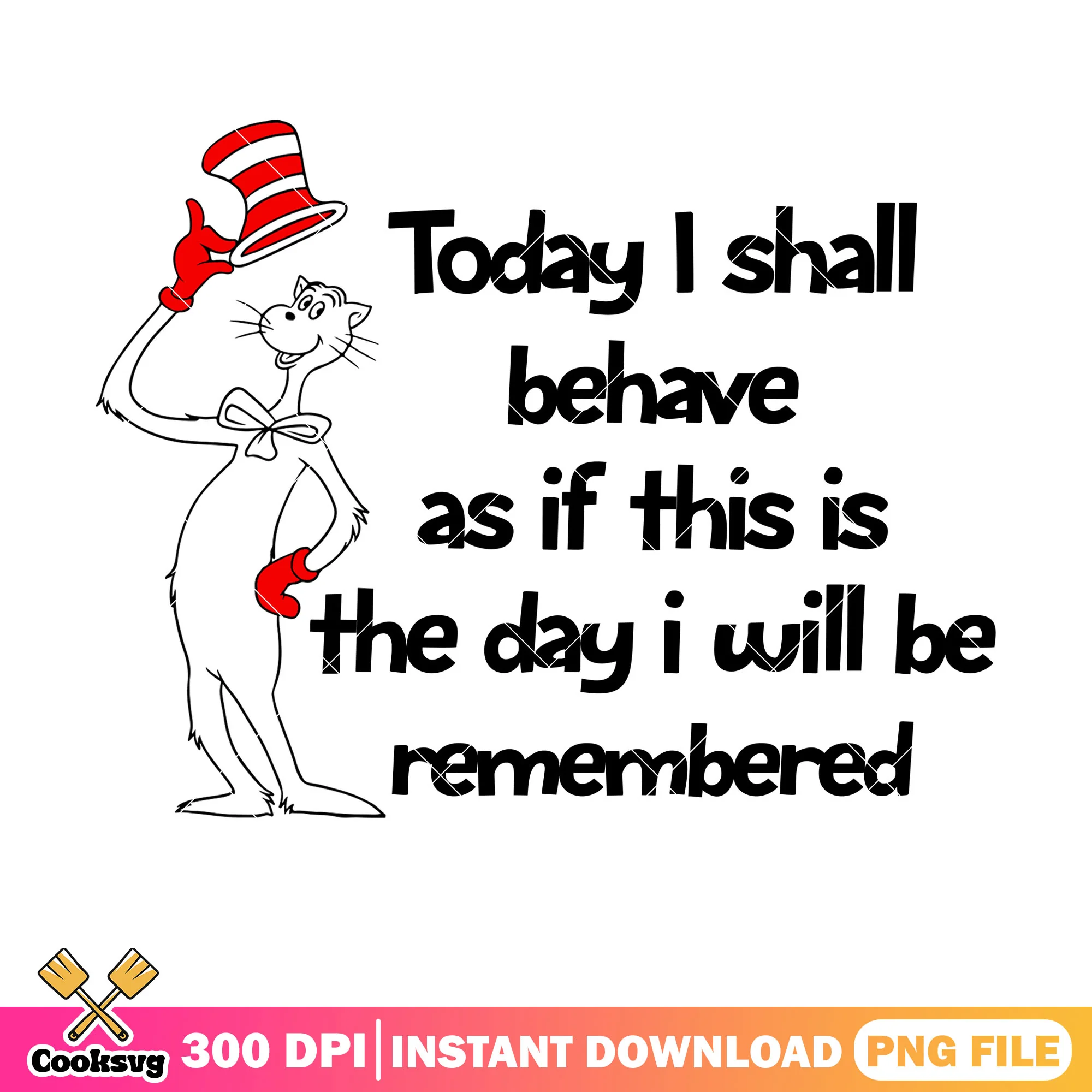 Dr seuss Today I shall behave png file, dr seuss quotes png
