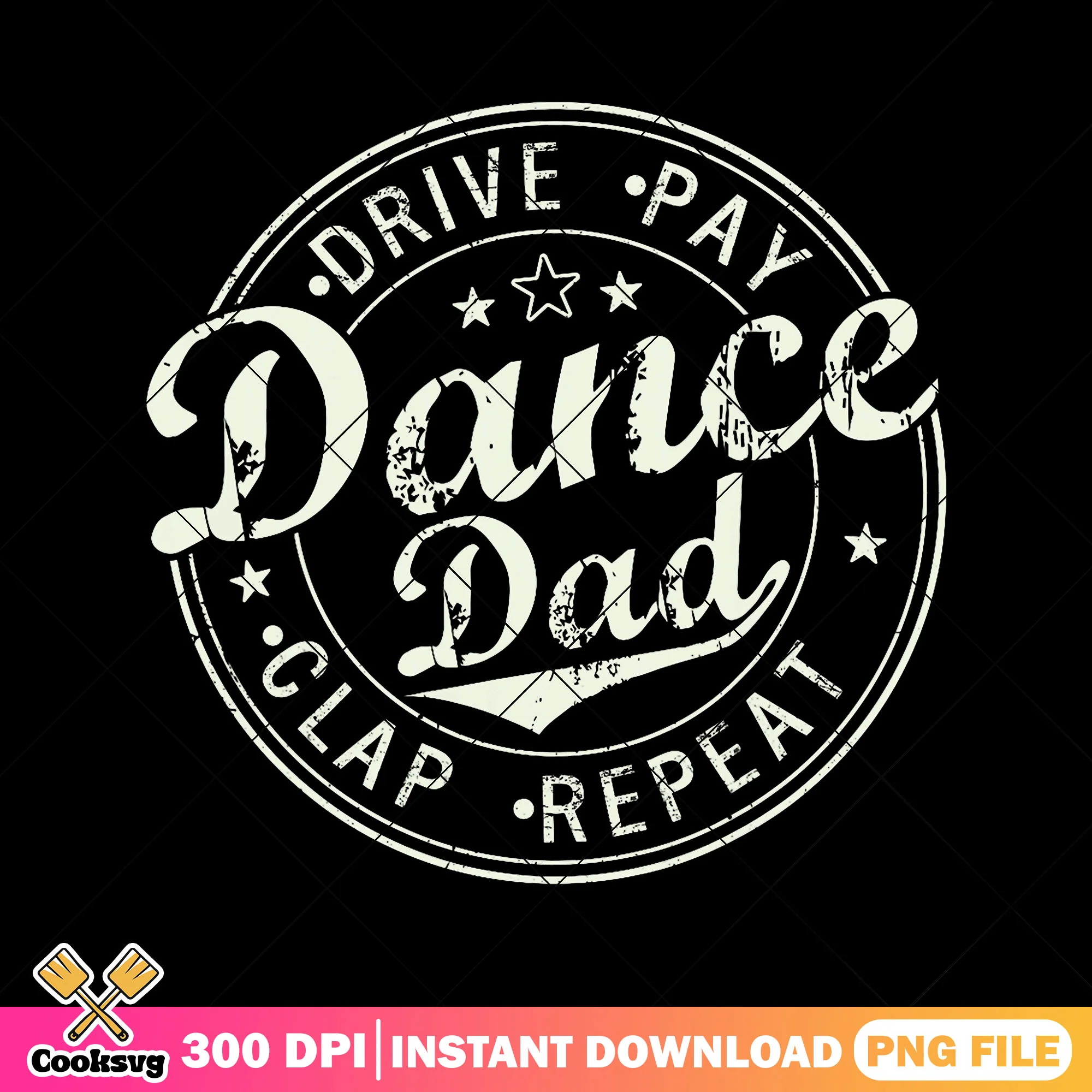 Drive pay dance dad clap png, funny fathers day png, dad life png