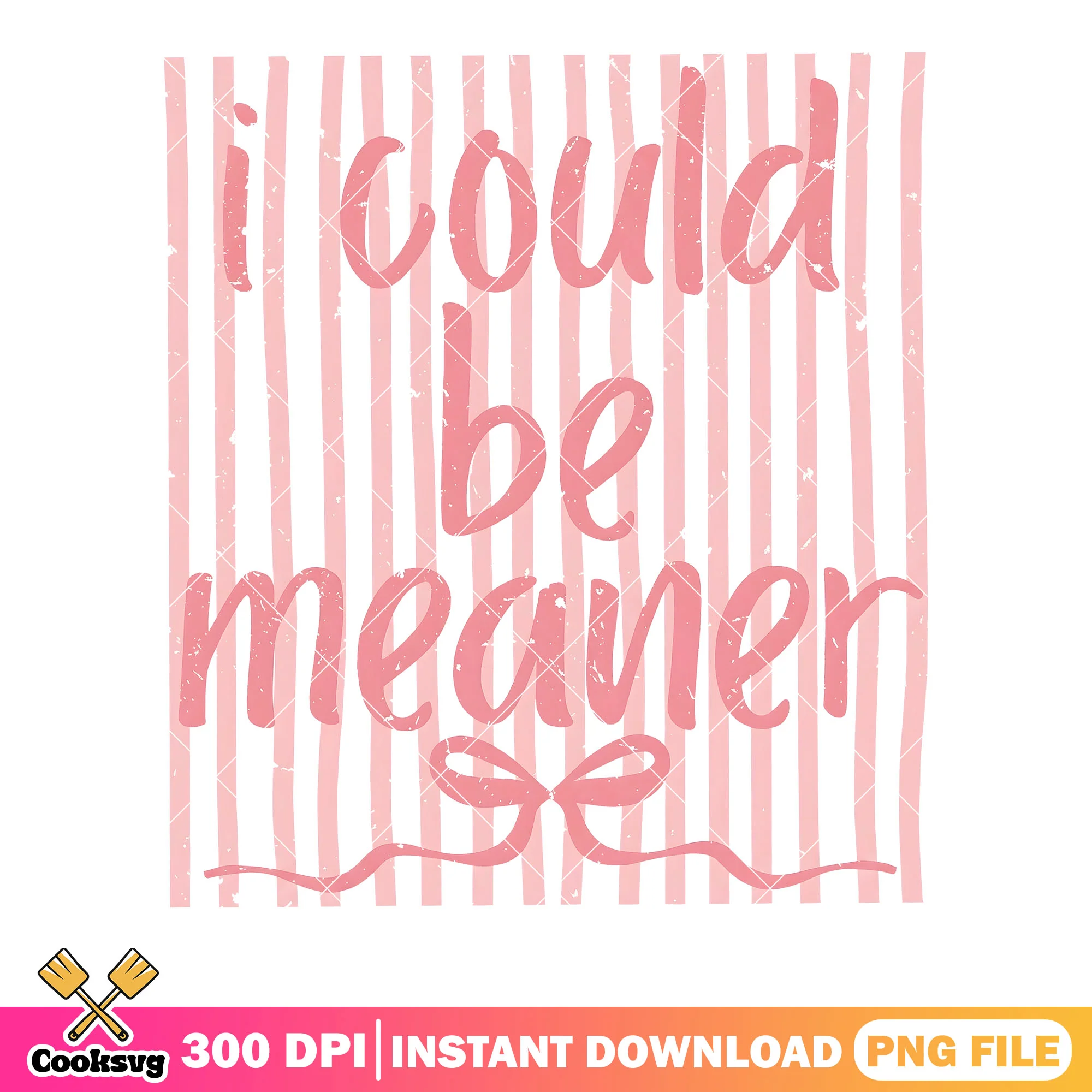 Everyday design poster png, i could be meaner png, adults humor png
