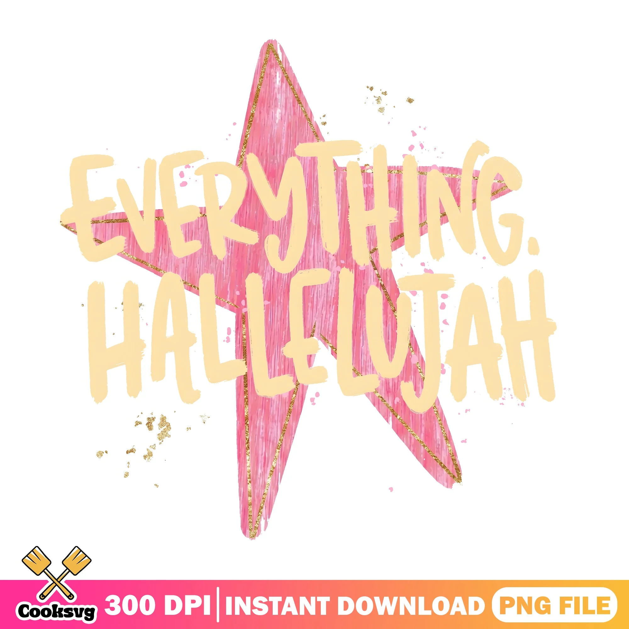 Everything Hallelujah PNG, Pink Star Sublimation, Christian PNG