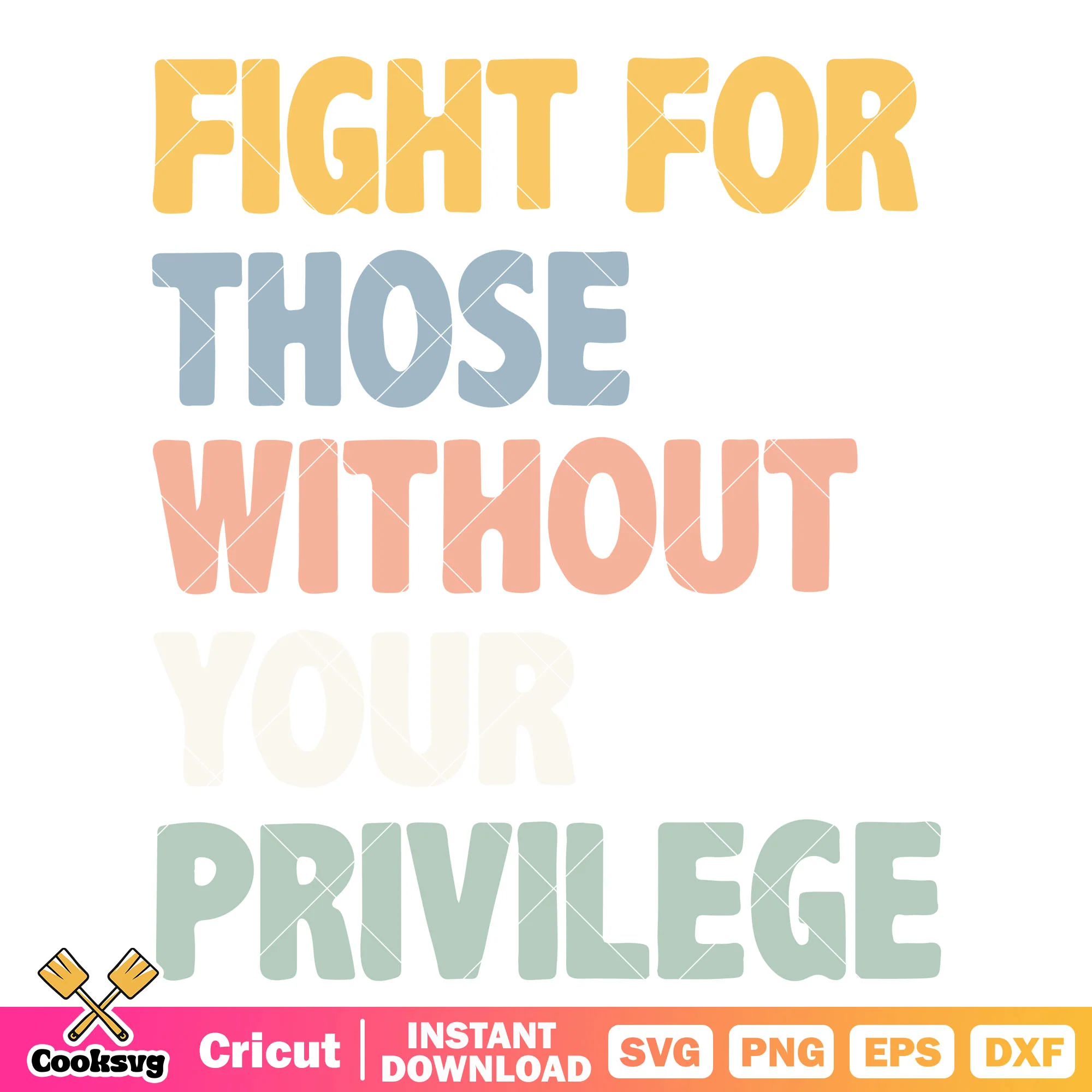 Fight for those your privilege svg, Fight For rights svg, Anti Racism svg