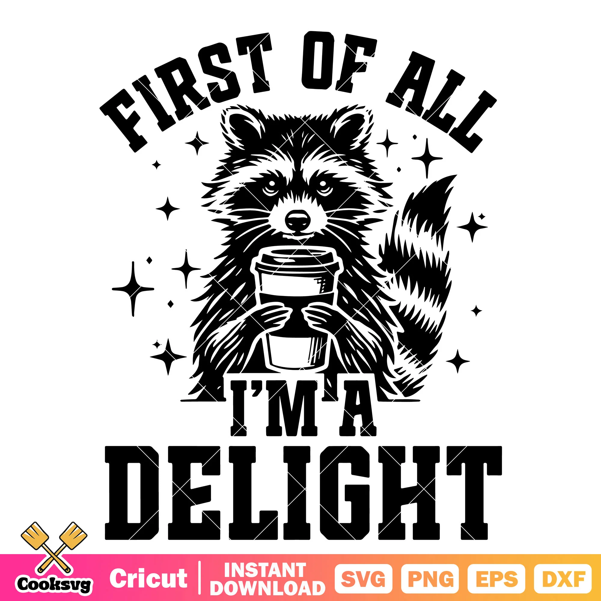 First of all Im a delight raccoon svg, raccoon rocket svg