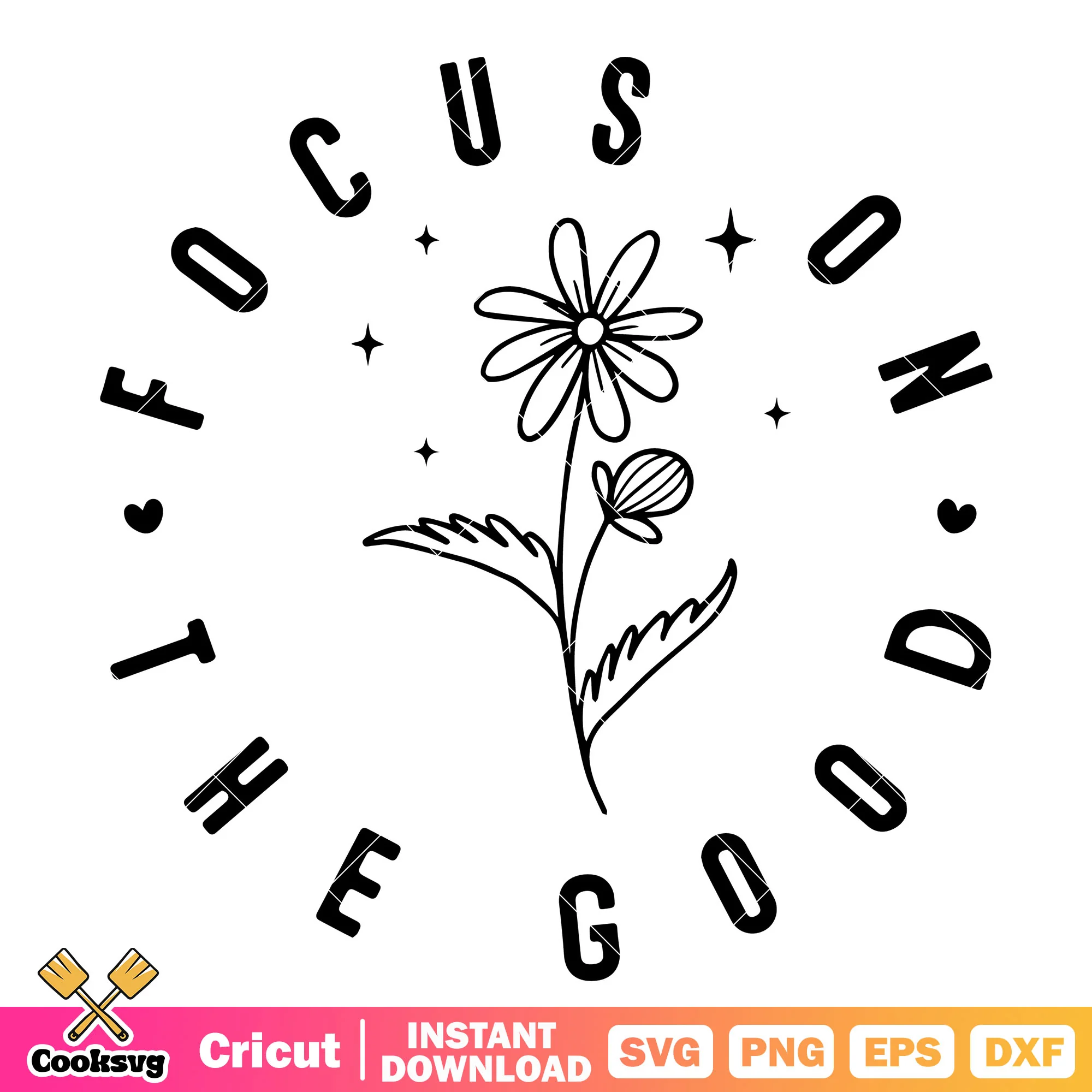 Focus on the good flower svg, focus on the good svg, trending quote svg