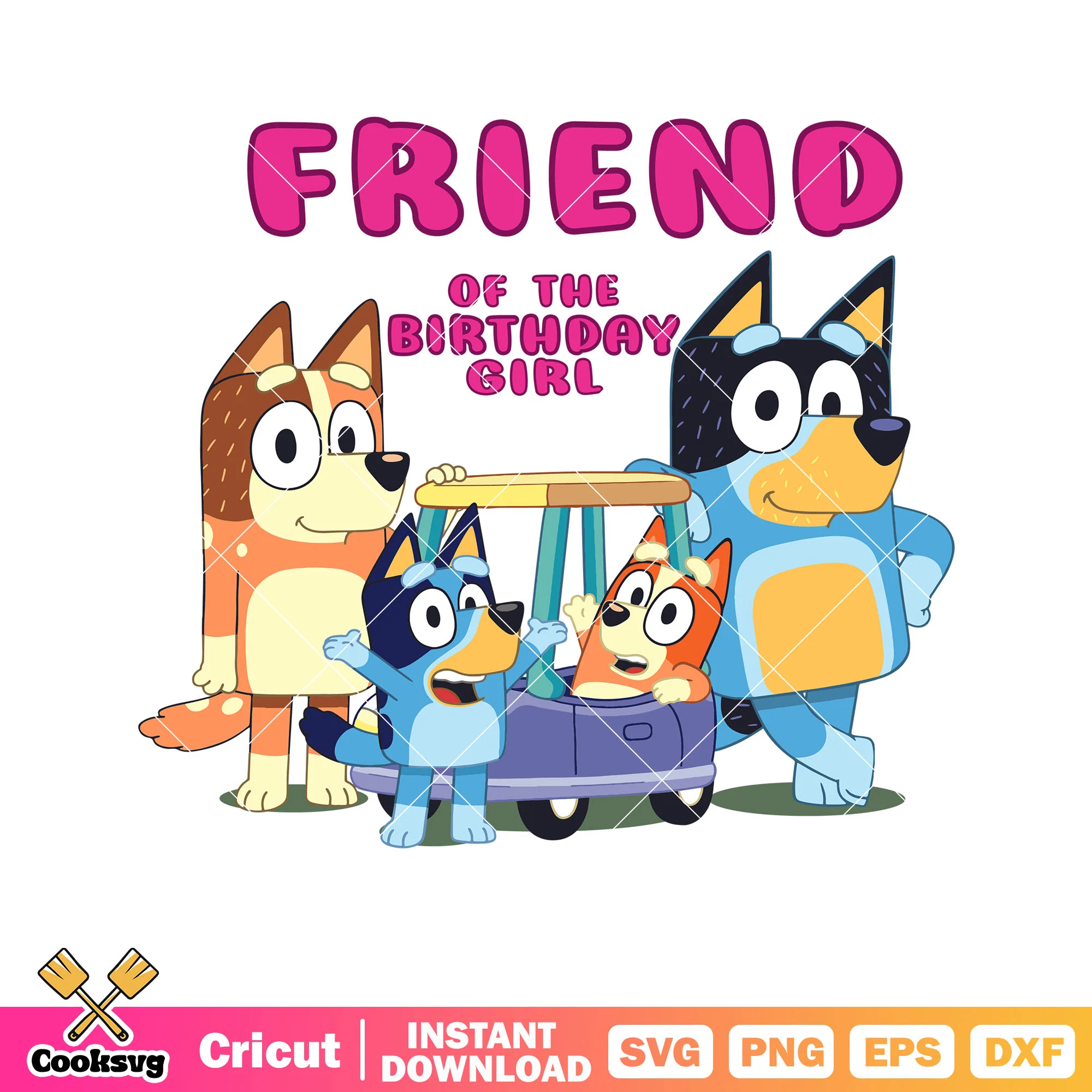 Friends bluey of the birthday girl svg, bluey family svg, bluey birthday svg