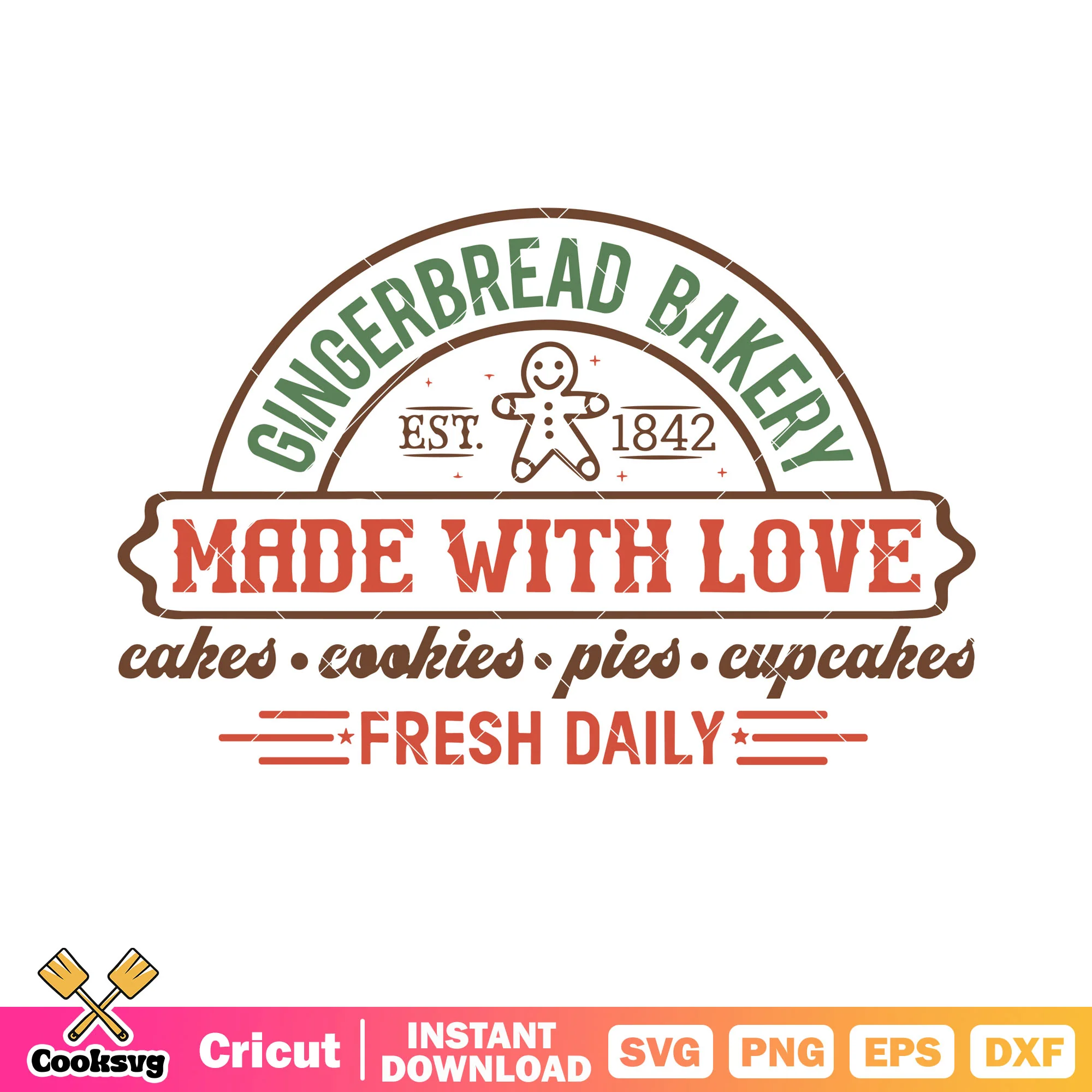 Gingerbread bakery est 1842 svg, fresh daily svg, made with love svg