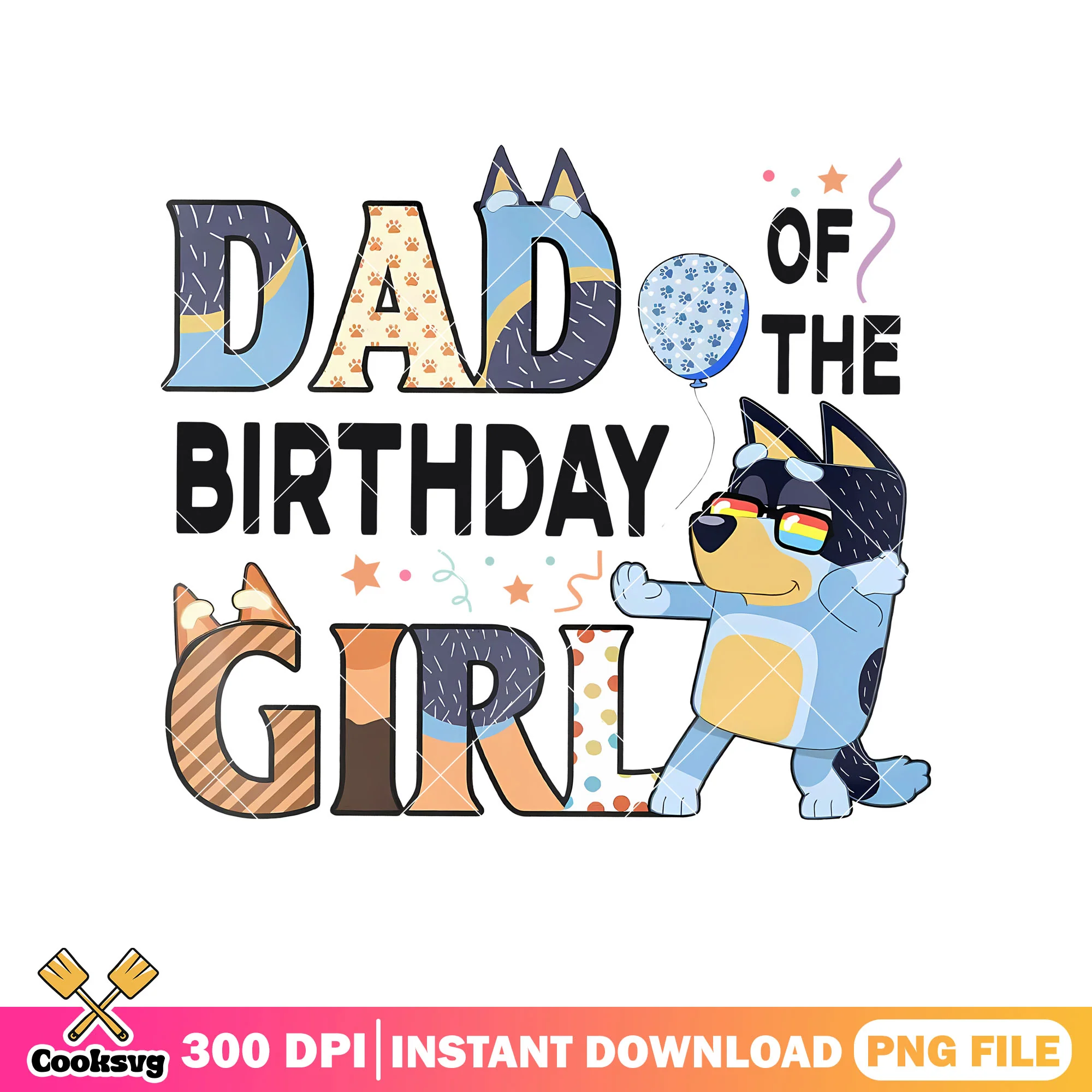 Girl dad of the birthday png, bluey rad dad png, bluey birthday png