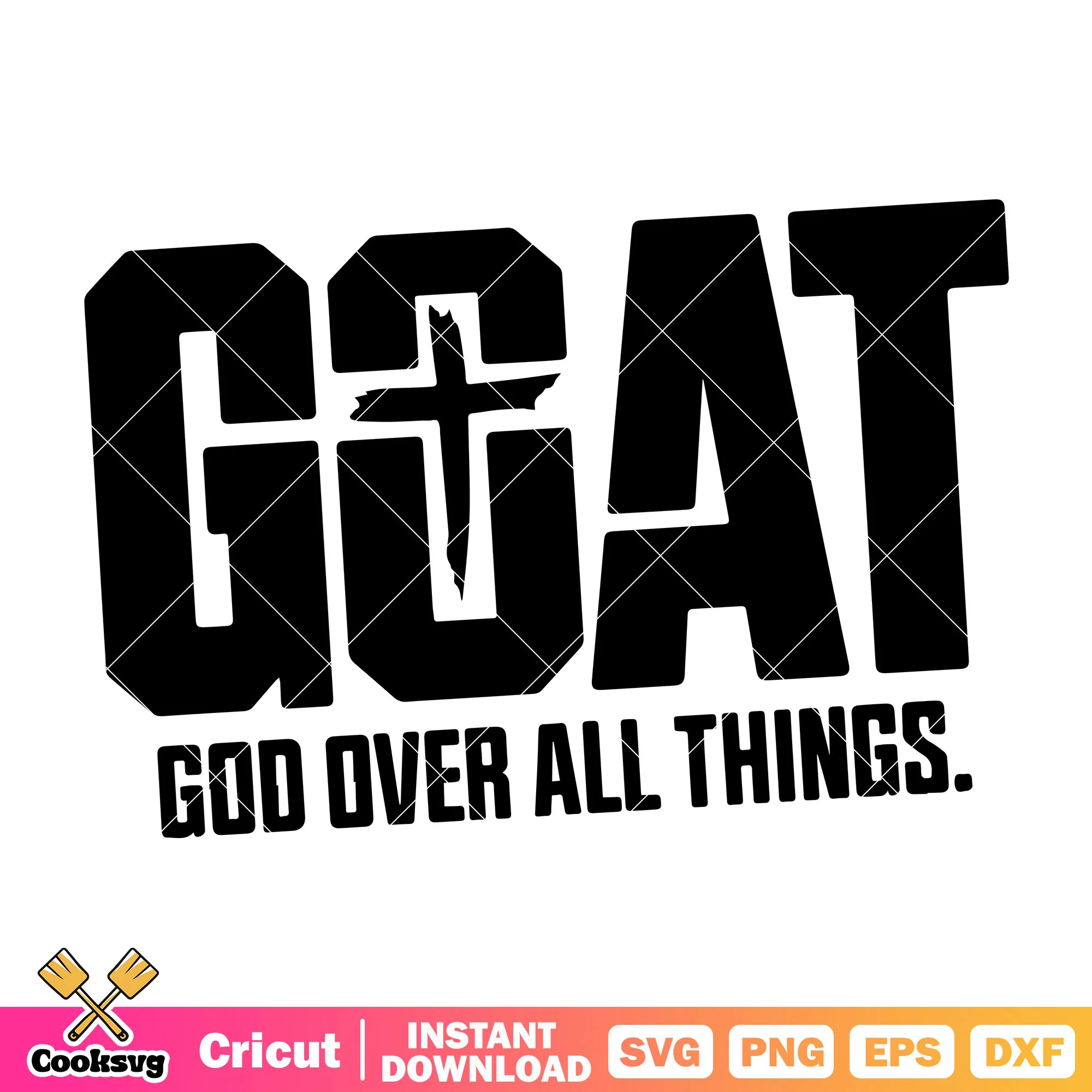 Goat god over all things svg, trending quotes svg, god over all things svg