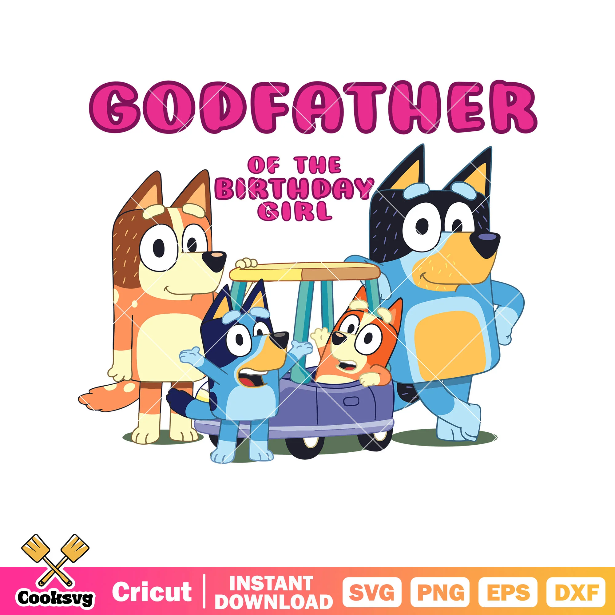 Godfather of the birthday girl svg, bluey family svg, character bluey svg,