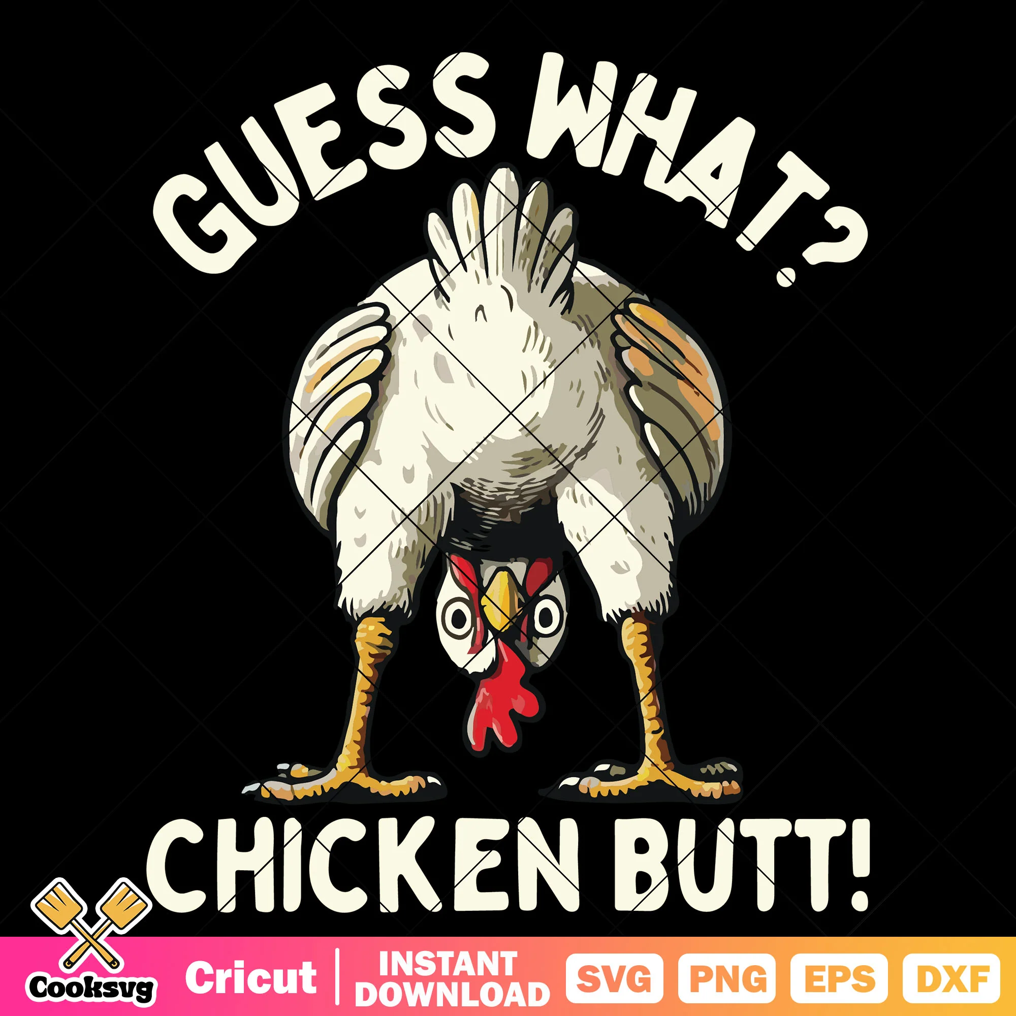Guess what chicken butt design svg, butter chicken near me svg