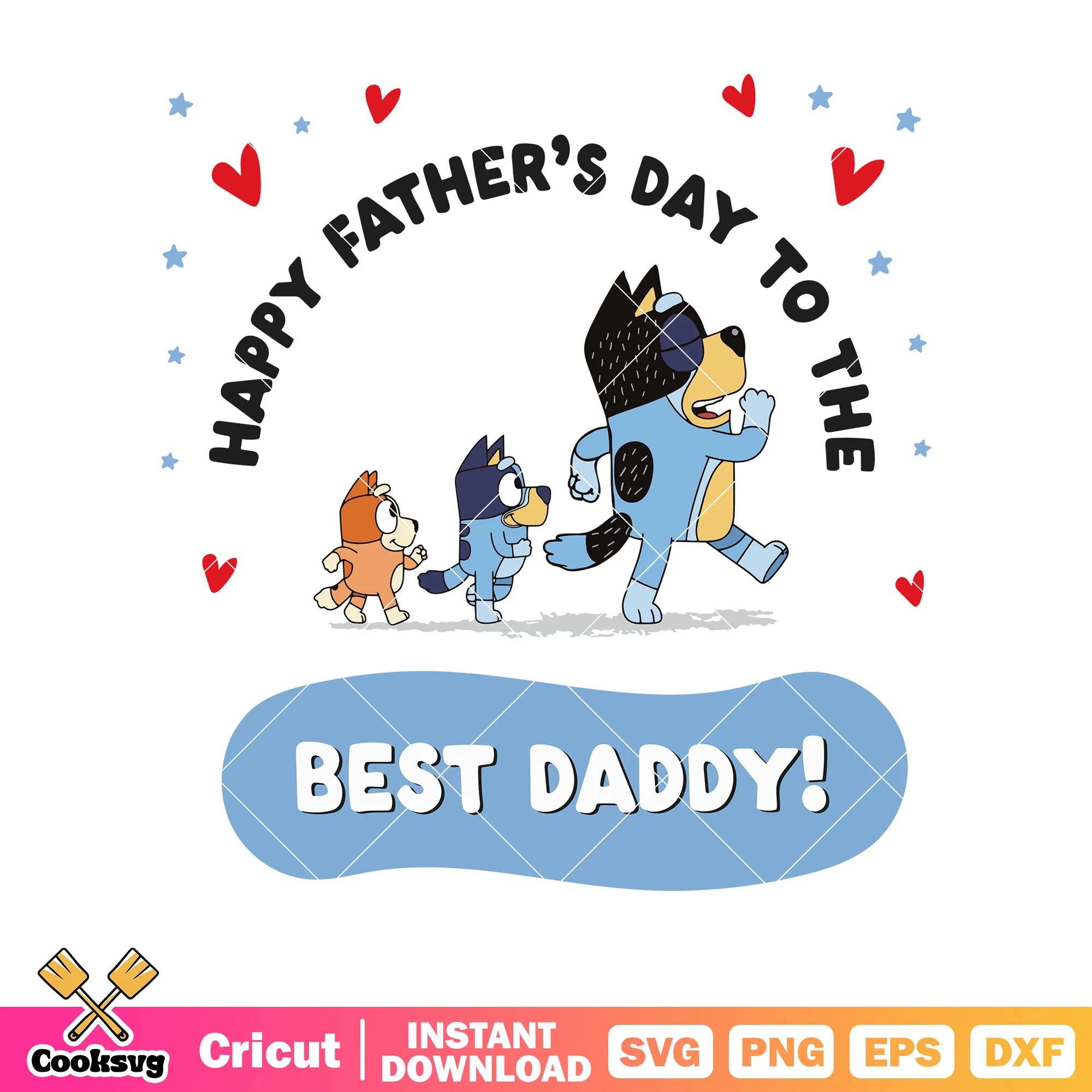 Happy father day to the best daddy svg, bluey dad gifts svg, bluey family svg