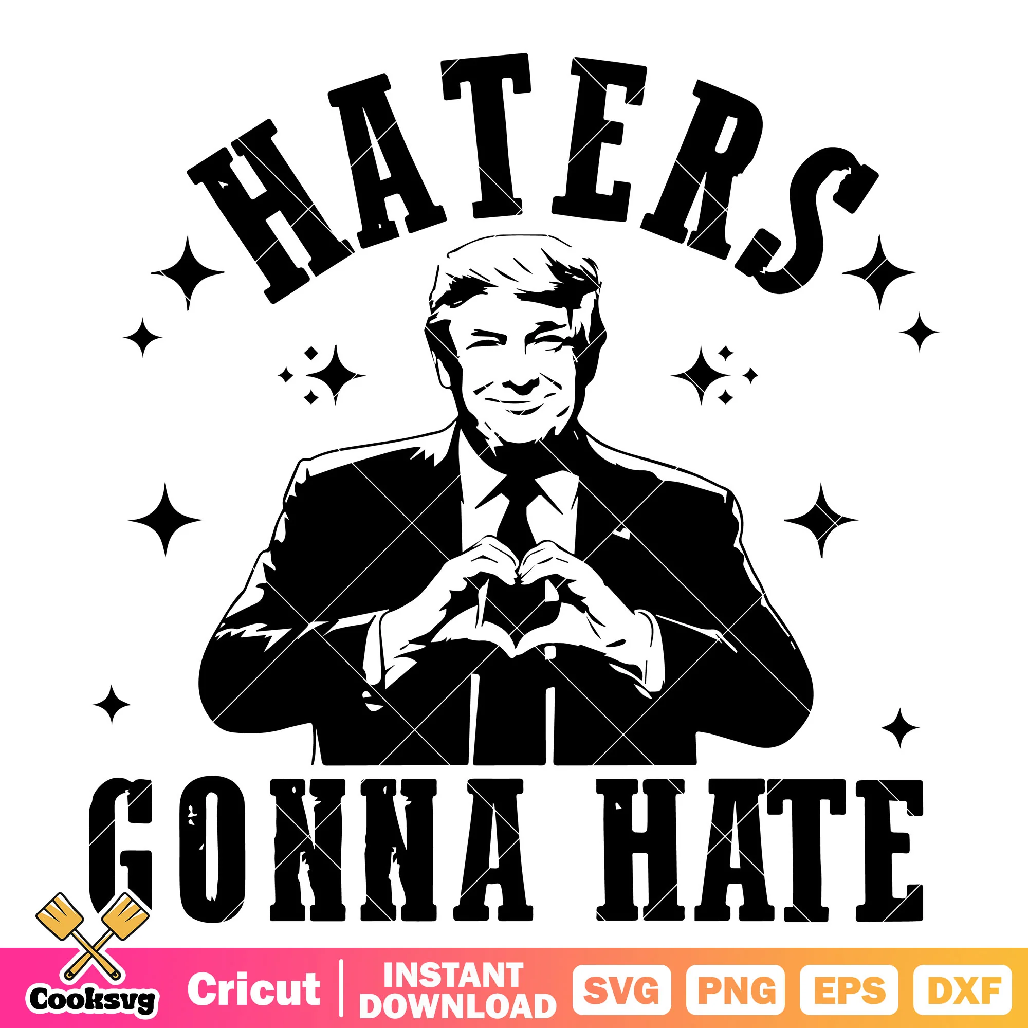 Haters gonna hate trump svg, donald trump quotes svg, trump funny svg