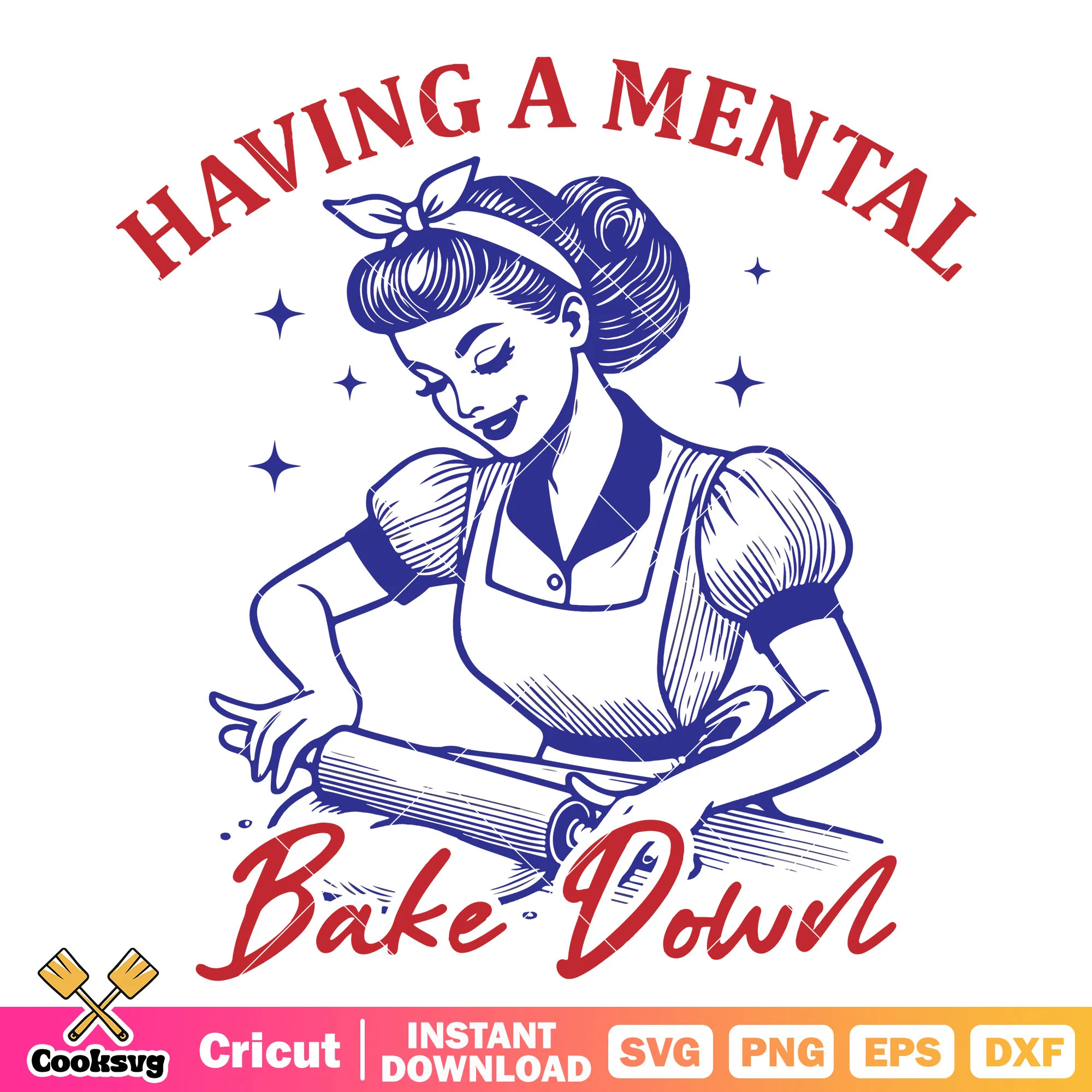 Having a mental bake down svg, 90s women svg, 90s quotes svg