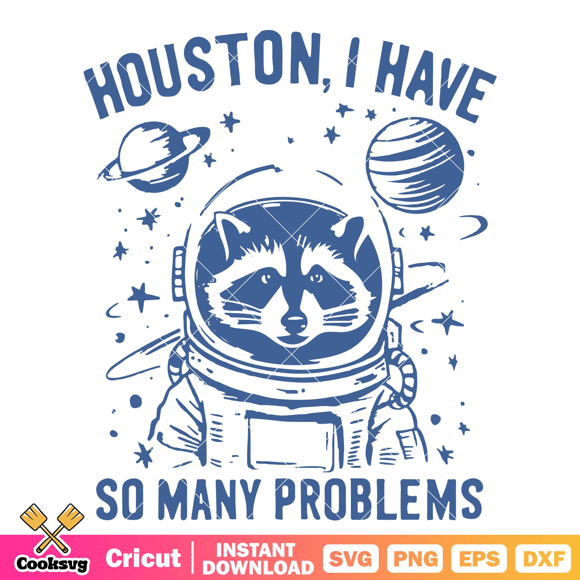 Houston I have so many problems svg, raccoon quote svg, rocket raccoon svg