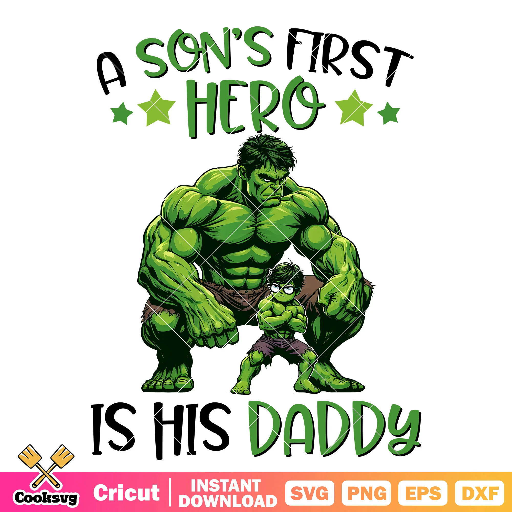 Hulk man a sons first hero daddy svg, father's day hero svg
