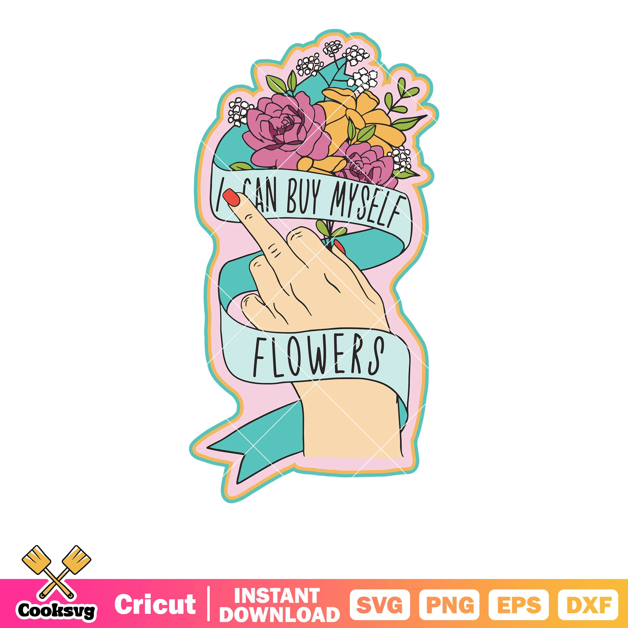 I can buy myself flowers valentine svg, valentine quotes svg, valentine flower svg