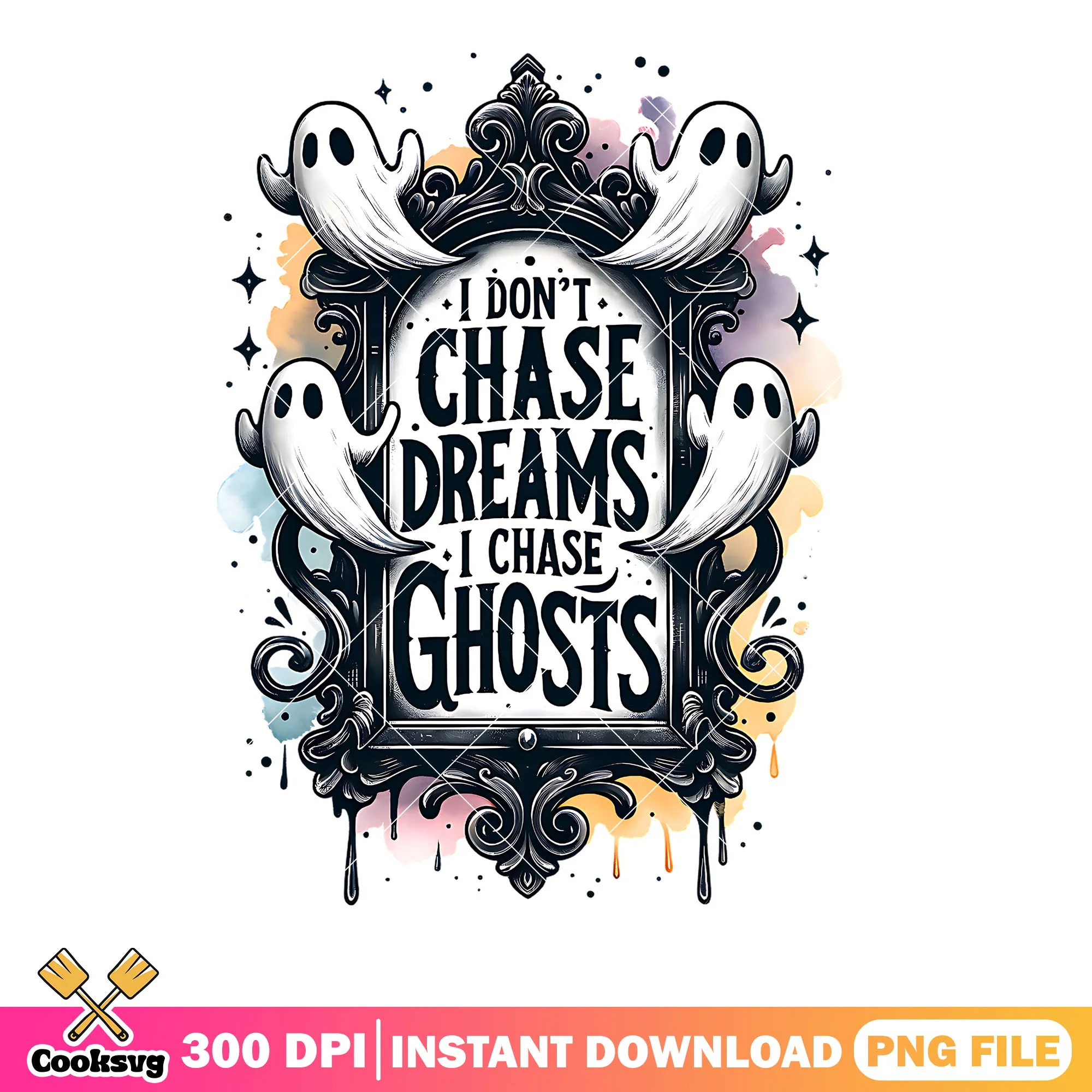 I dont chase dream i chase ghost png, ghost png, halloween scary png