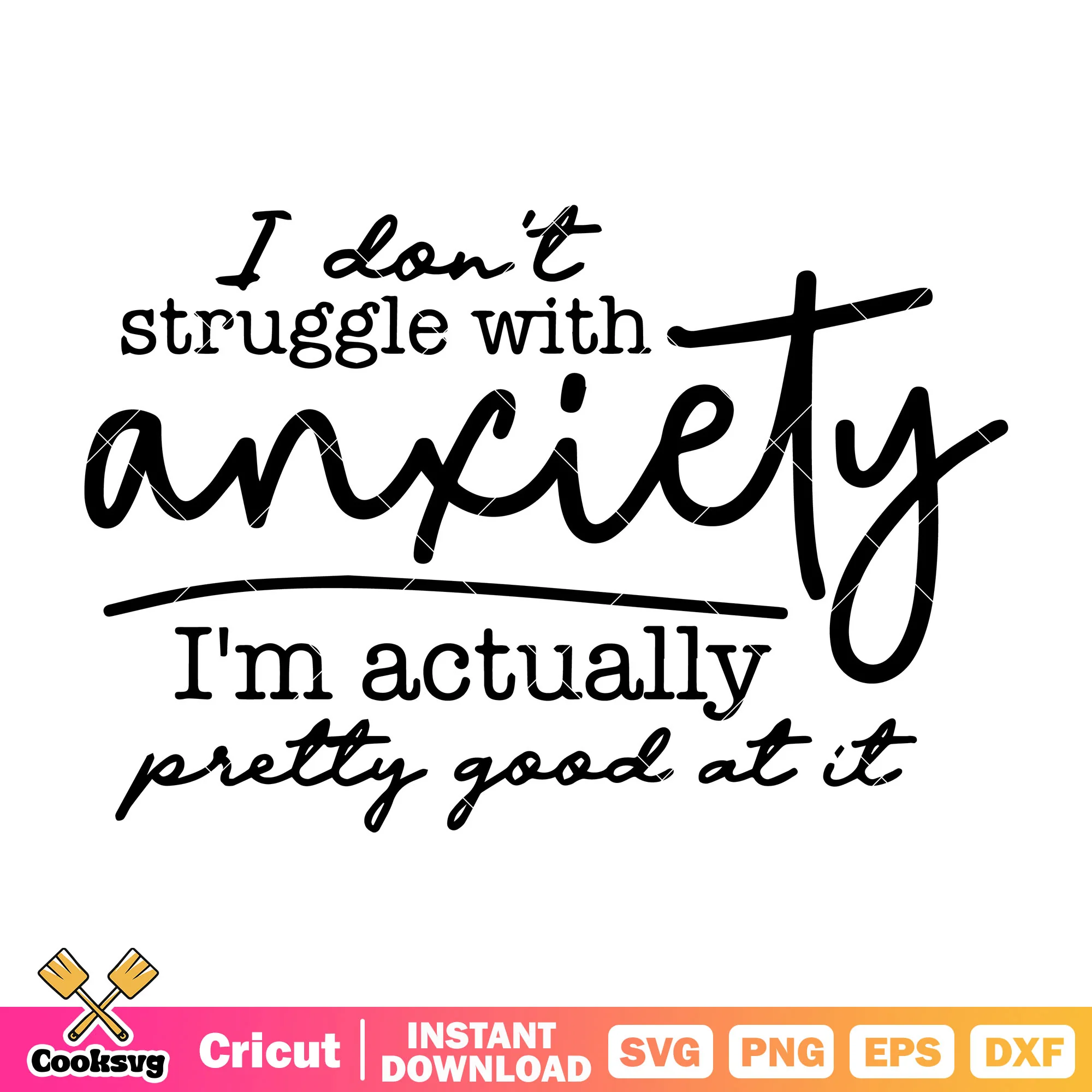 I dont struggle with anxiety svg, trending quotes svg, trending svg