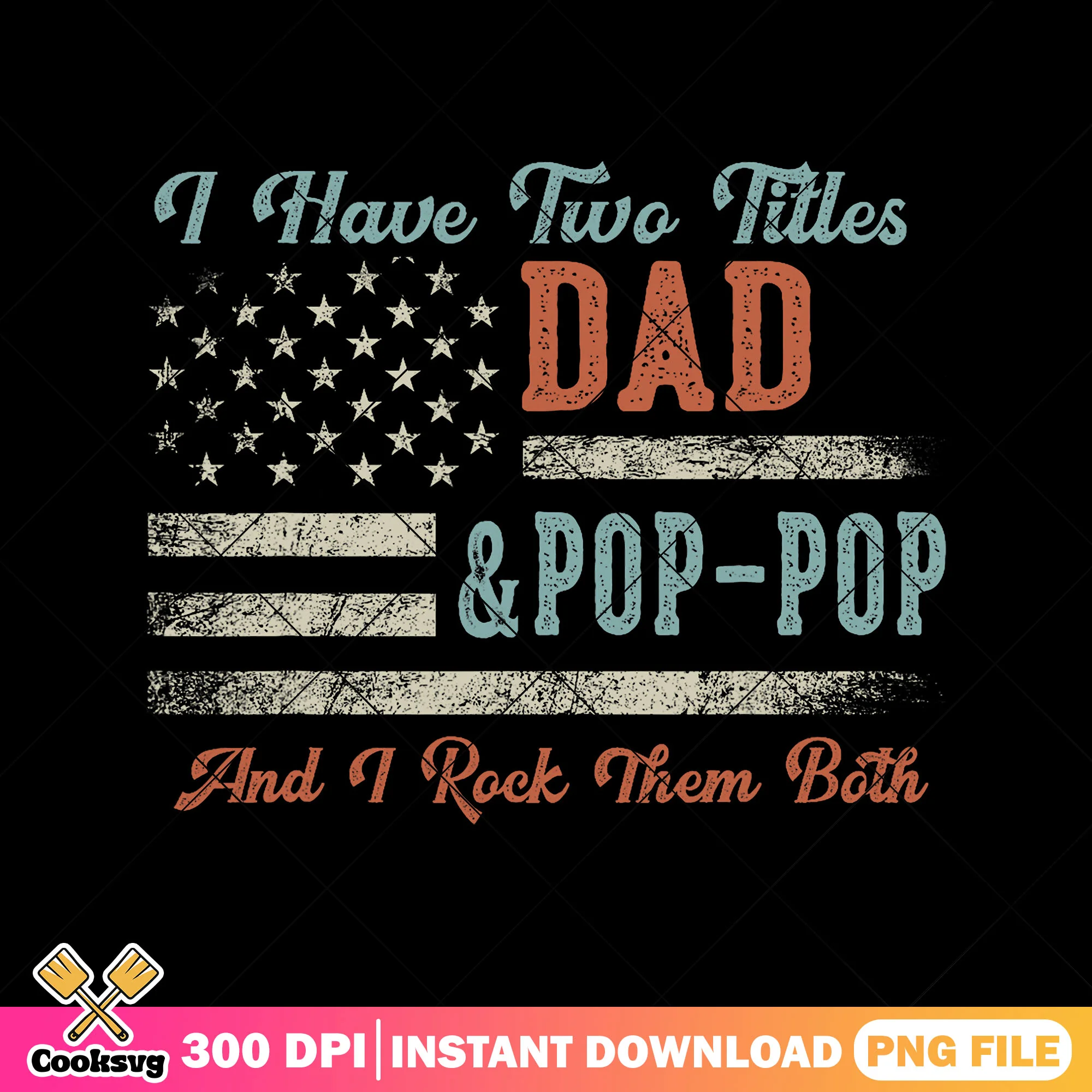 I have two titles dad and pop pop png, best dad png, usa flag png
